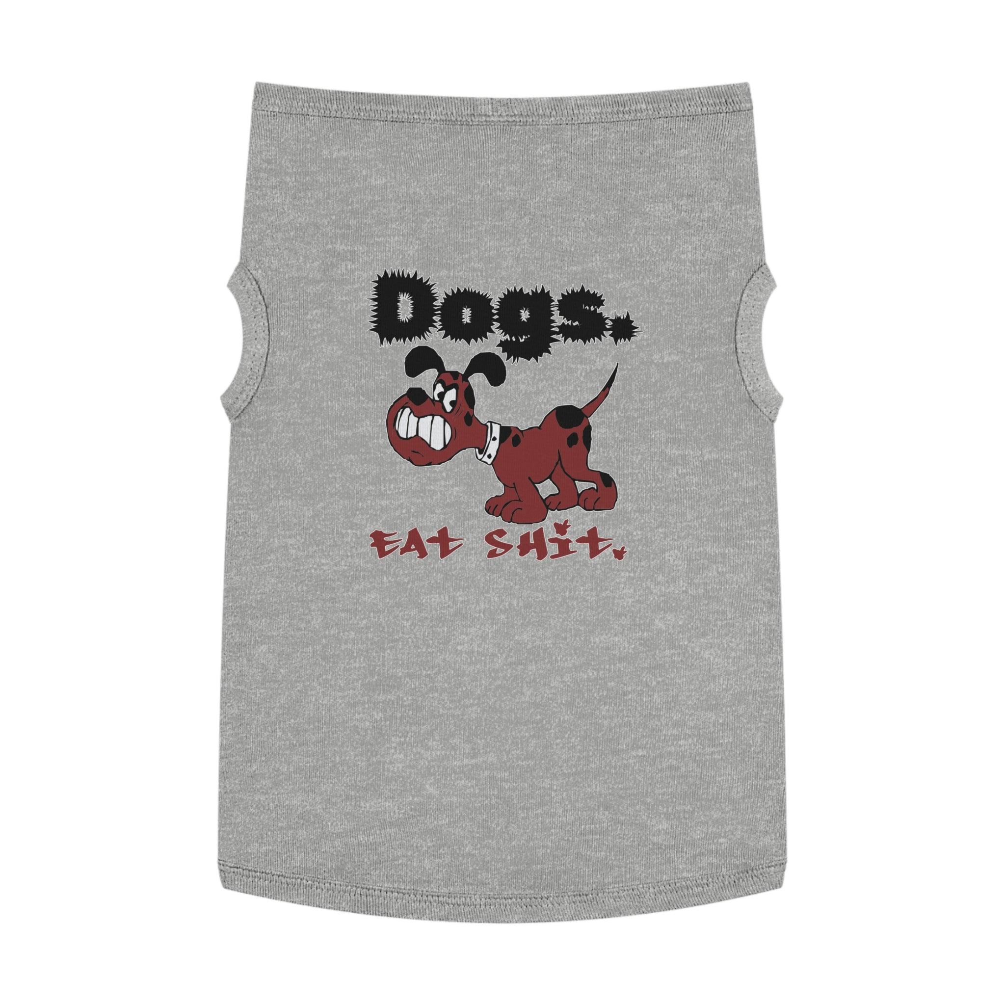 Dogs. Eat Shit. - Pet Tank Top - Witty Twisters Fashions