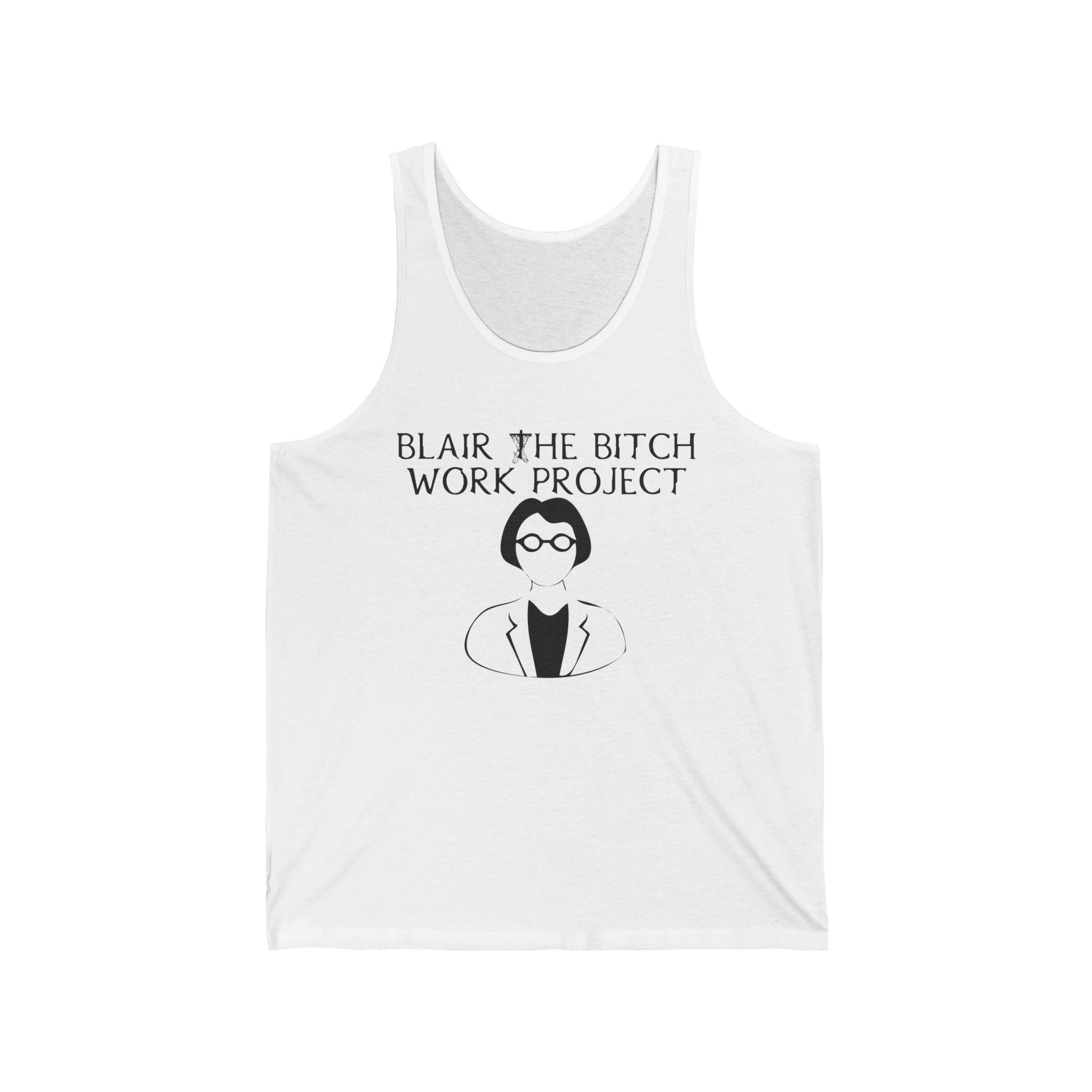 Blair The Bitch Work Project - Tank Top - Witty Twisters Fashions