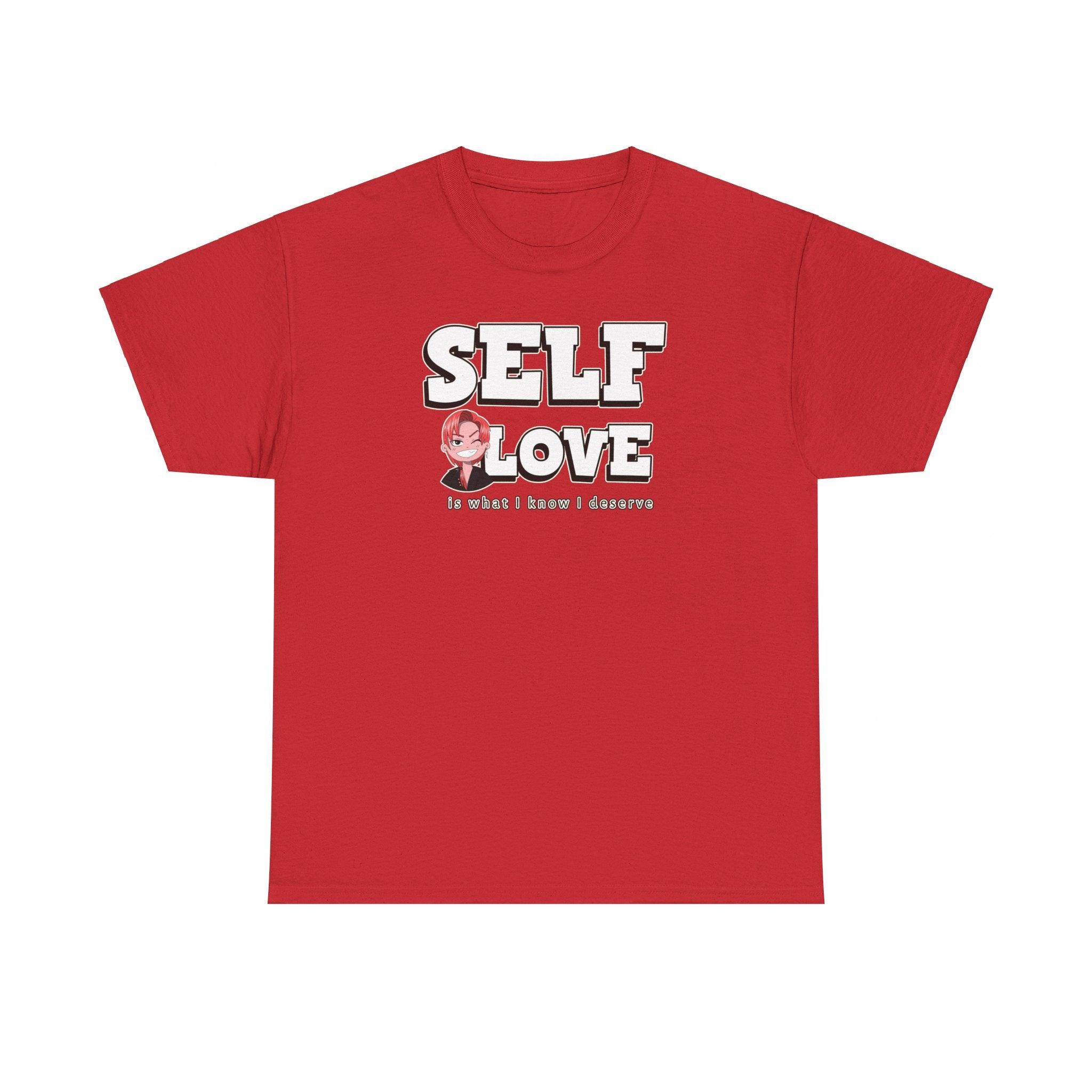 Self Love is what I know I deserve - T-Shirt - Witty Twisters Fashions