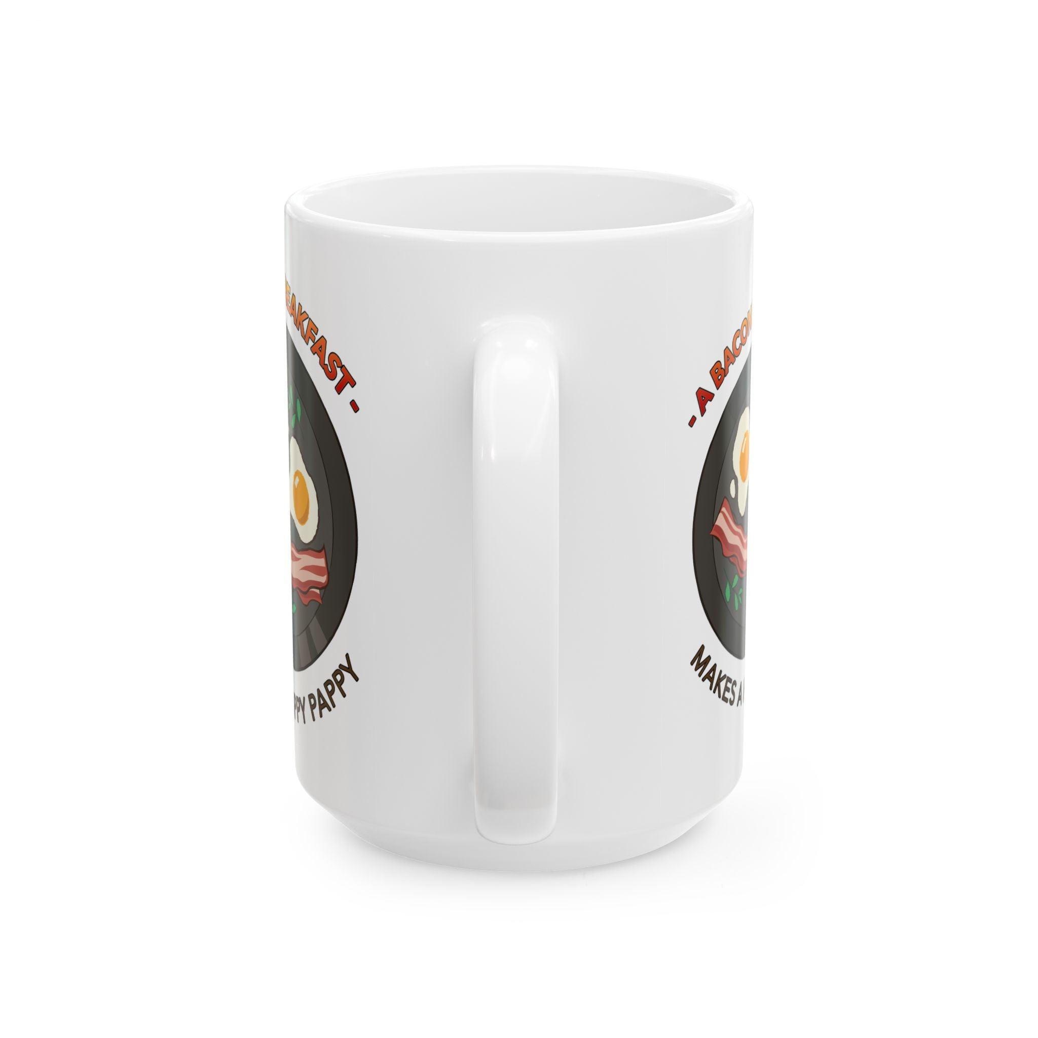 A bacon breakfast makes a happy pappy - Ceramic Coffee Mug 11oz, 15oz - Witty Twisters Fashions