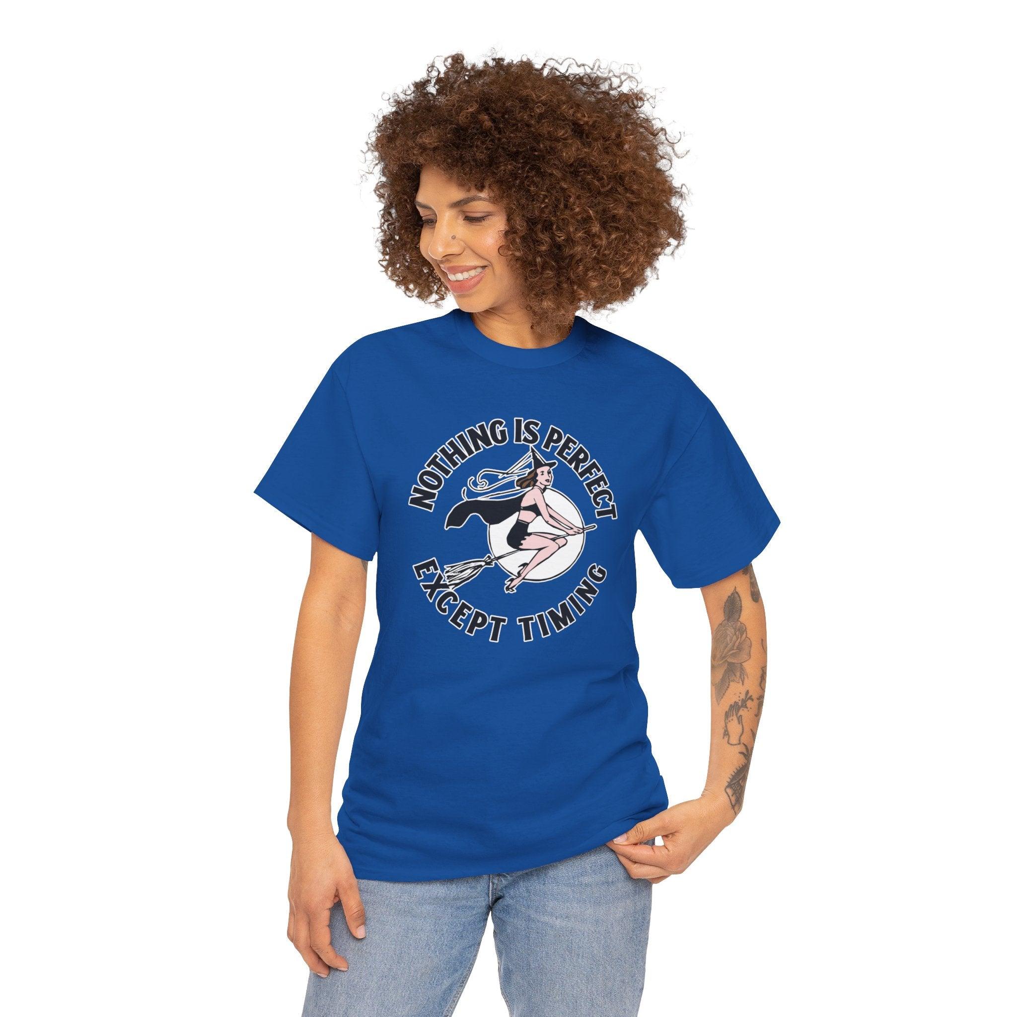 Nothing is perfect except timing - T-Shirt - Witty Twisters Fashions