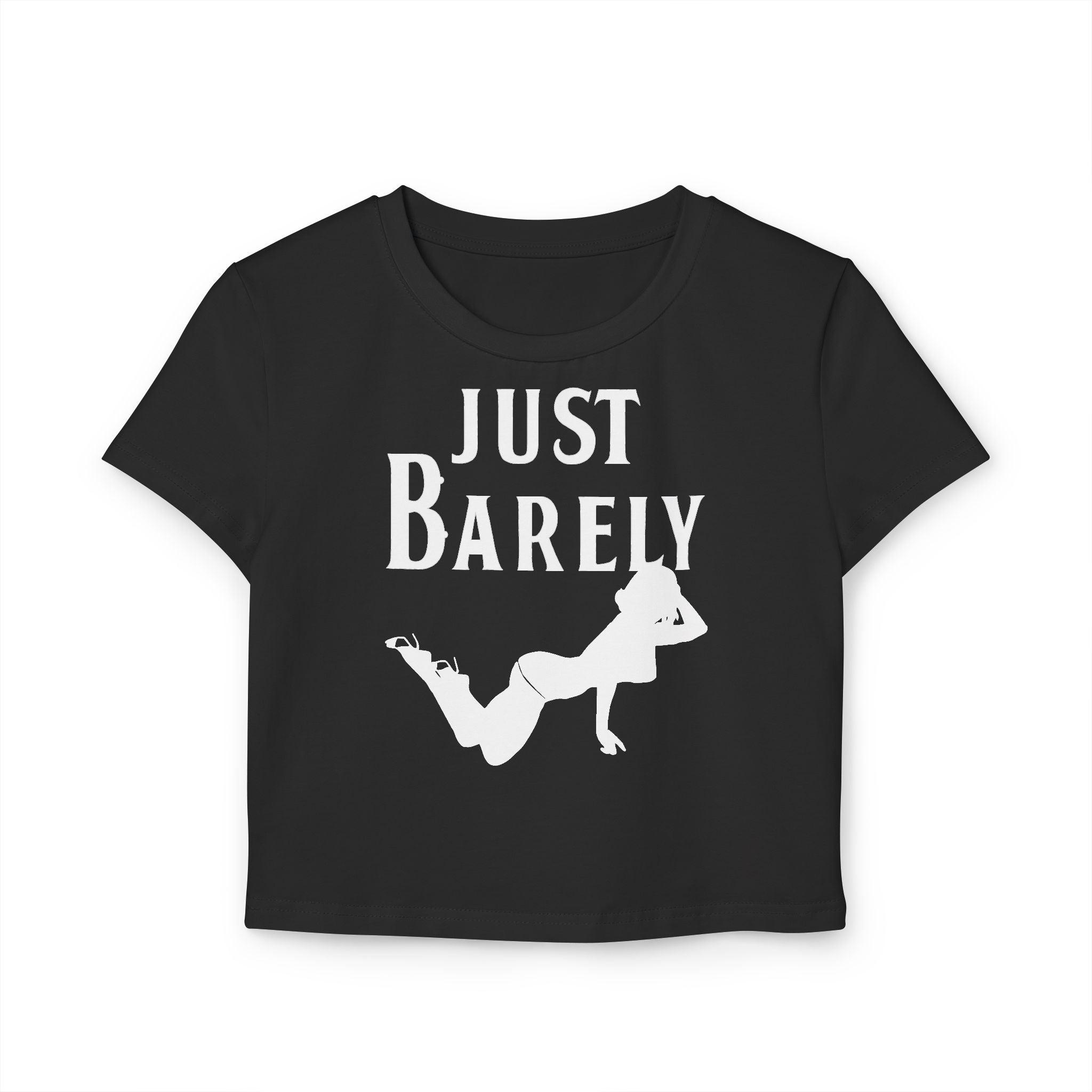 Just Barely - Women's Baby Tee - Witty Twisters Fashions