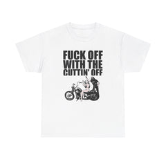 Fuck off with the cuttin' off - T-Shirt - Witty Twisters Fashions