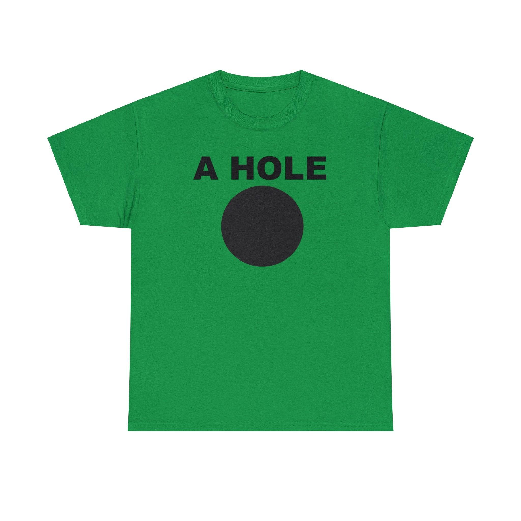 A Hole - T-Shirt - Witty Twisters Fashions