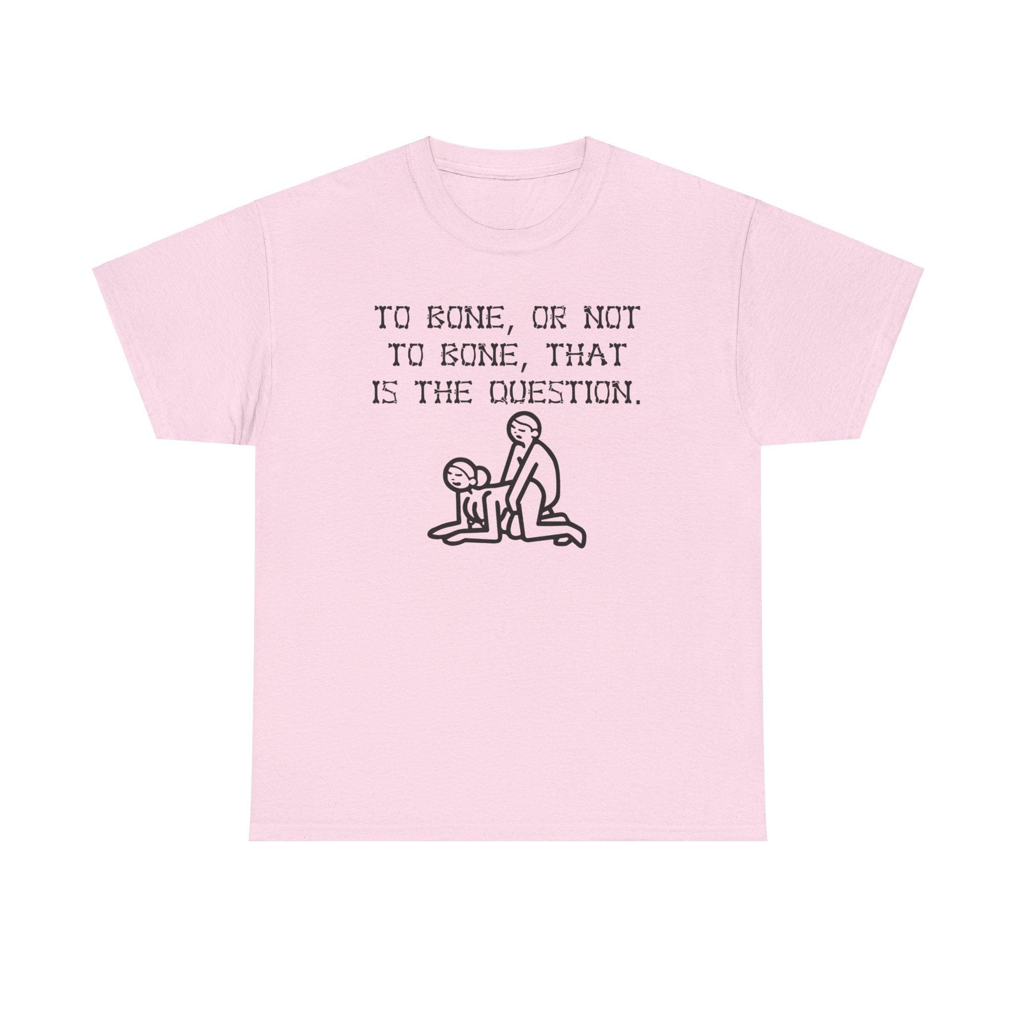 To bone, or not to bone, that is the question. - T-Shirt - Witty Twisters Fashions