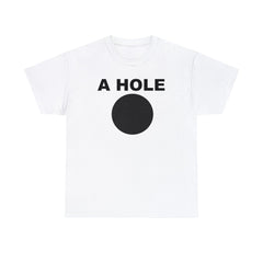 A Hole - T-Shirt - Witty Twisters Fashions