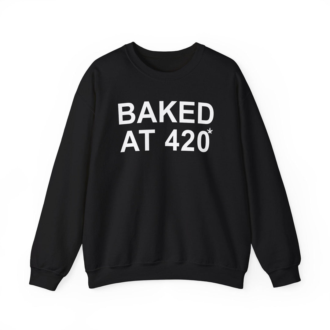 Baked At 420 - Sweatshirt - Witty Twisters T-Shirts