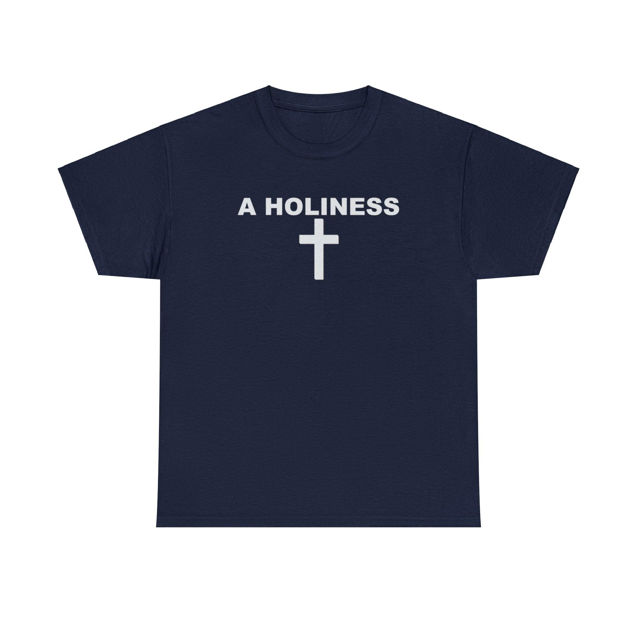 A Holiness - T-Shirt - Witty Twisters T-Shirts