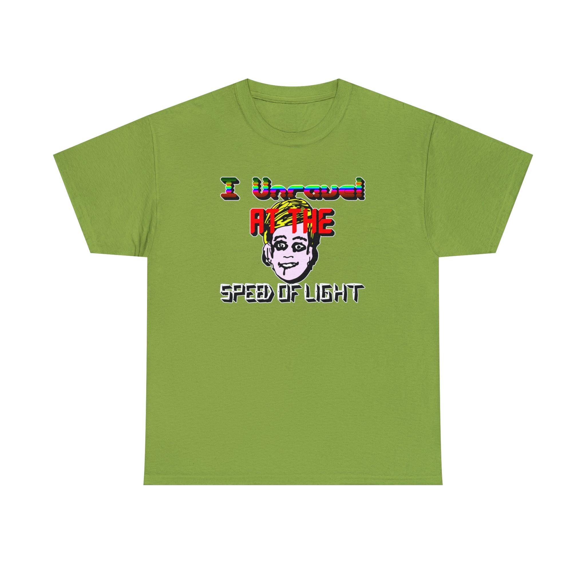 I Unravel At The Speed Of Light - T-Shirt - Witty Twisters Fashions