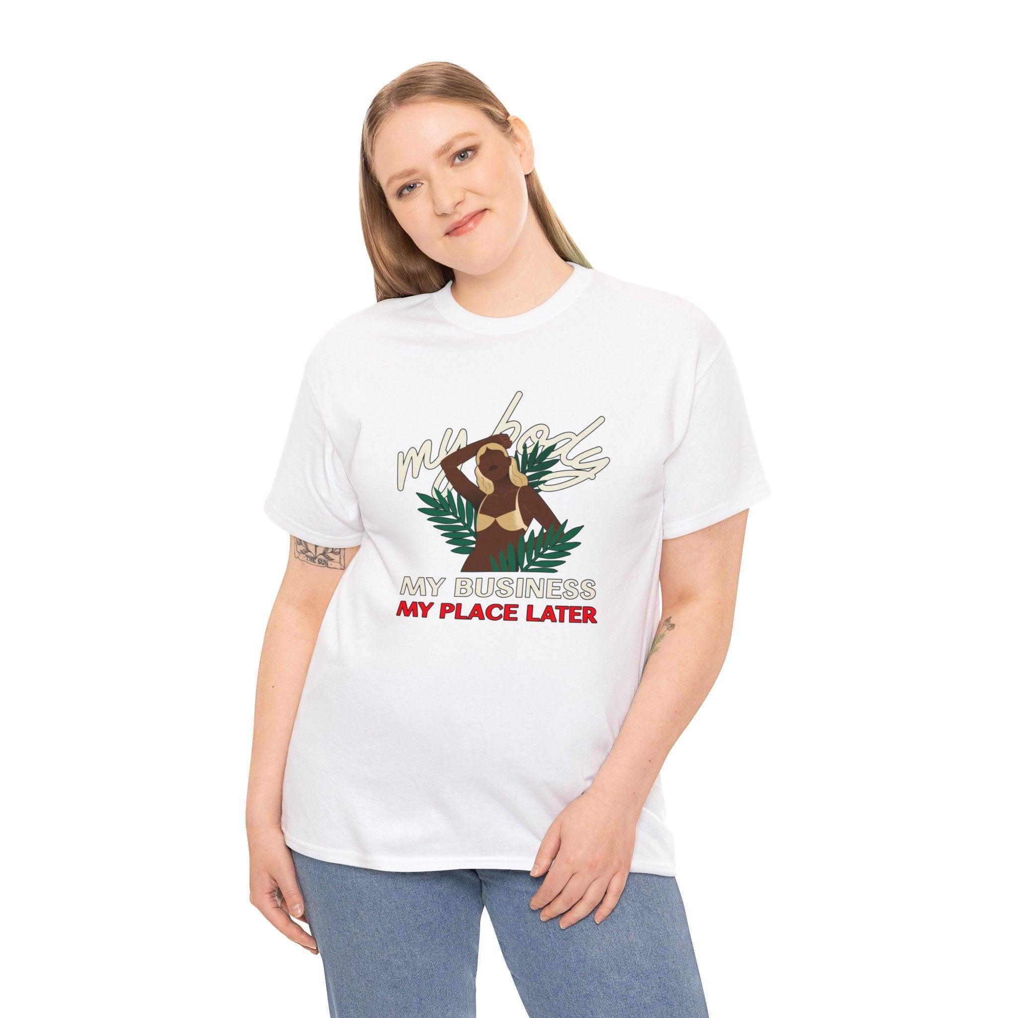 My body My business My place later - T-Shirt - Witty Twisters Fashions