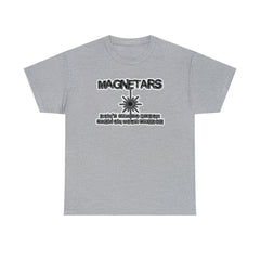 Magnetars Don't Try To Stick Them On Your Fridge - T-Shirt - Witty Twisters Fashions