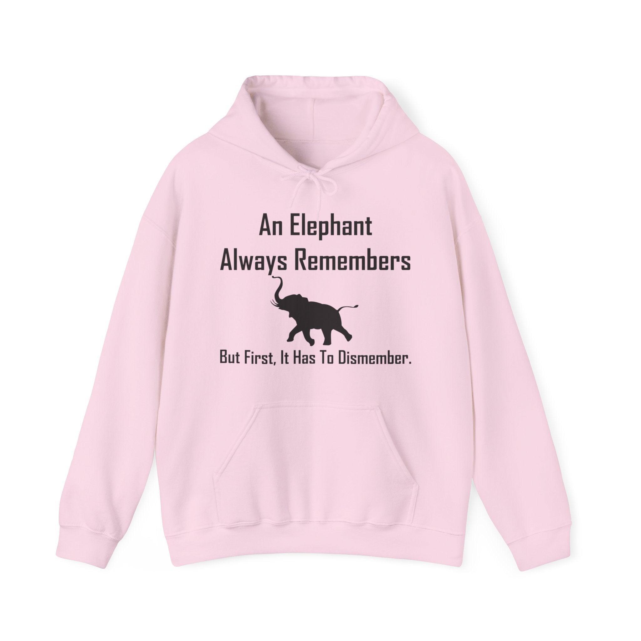 An Elephant Always Remembers But First, It Has To Dismember. - Hoodie - Witty Twisters Fashions