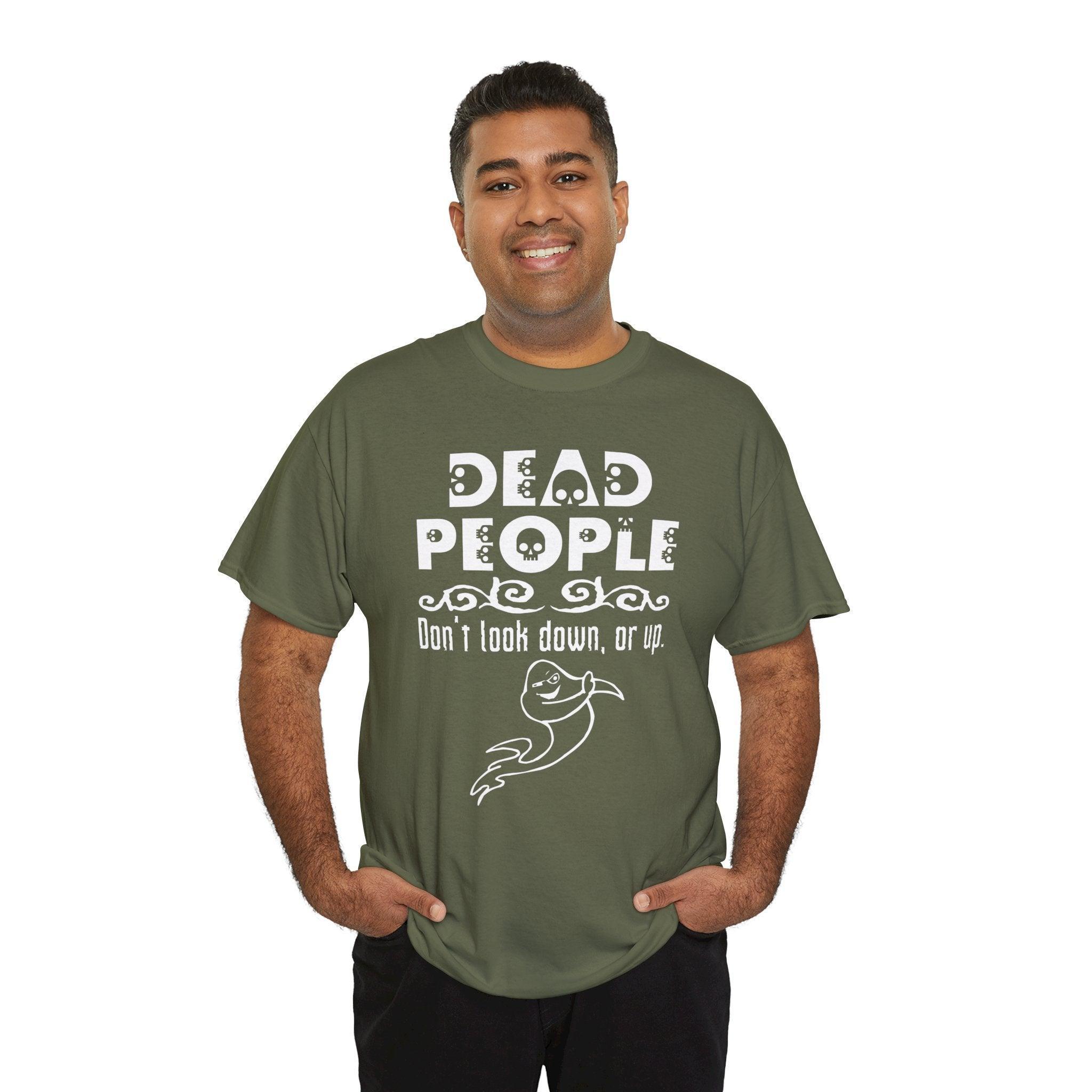 Dead People Don't look down, or up. - T-shirt - Witty Twisters Fashions