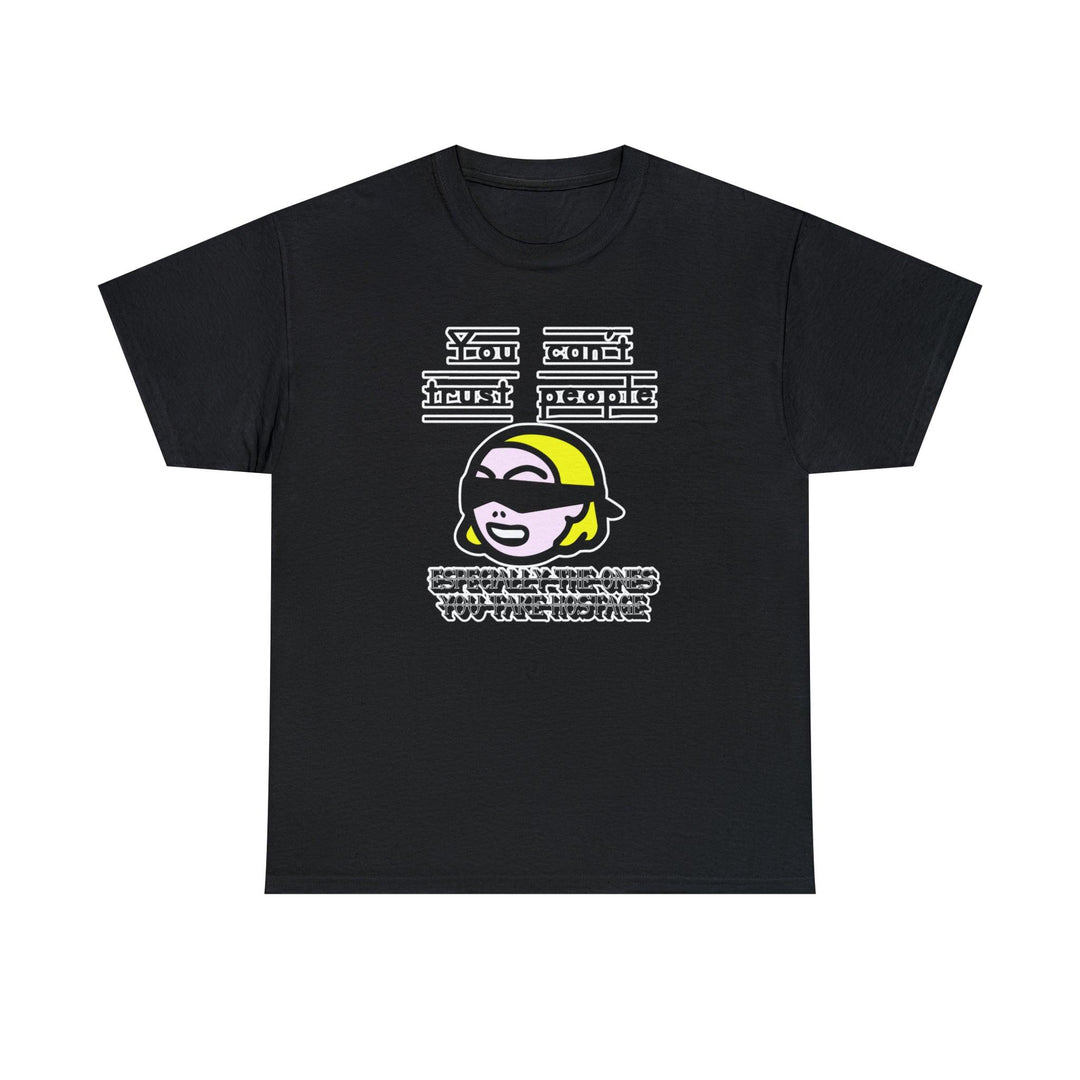 You can't trust people, especially the ones you take hostage. - Witty Twisters T-Shirts