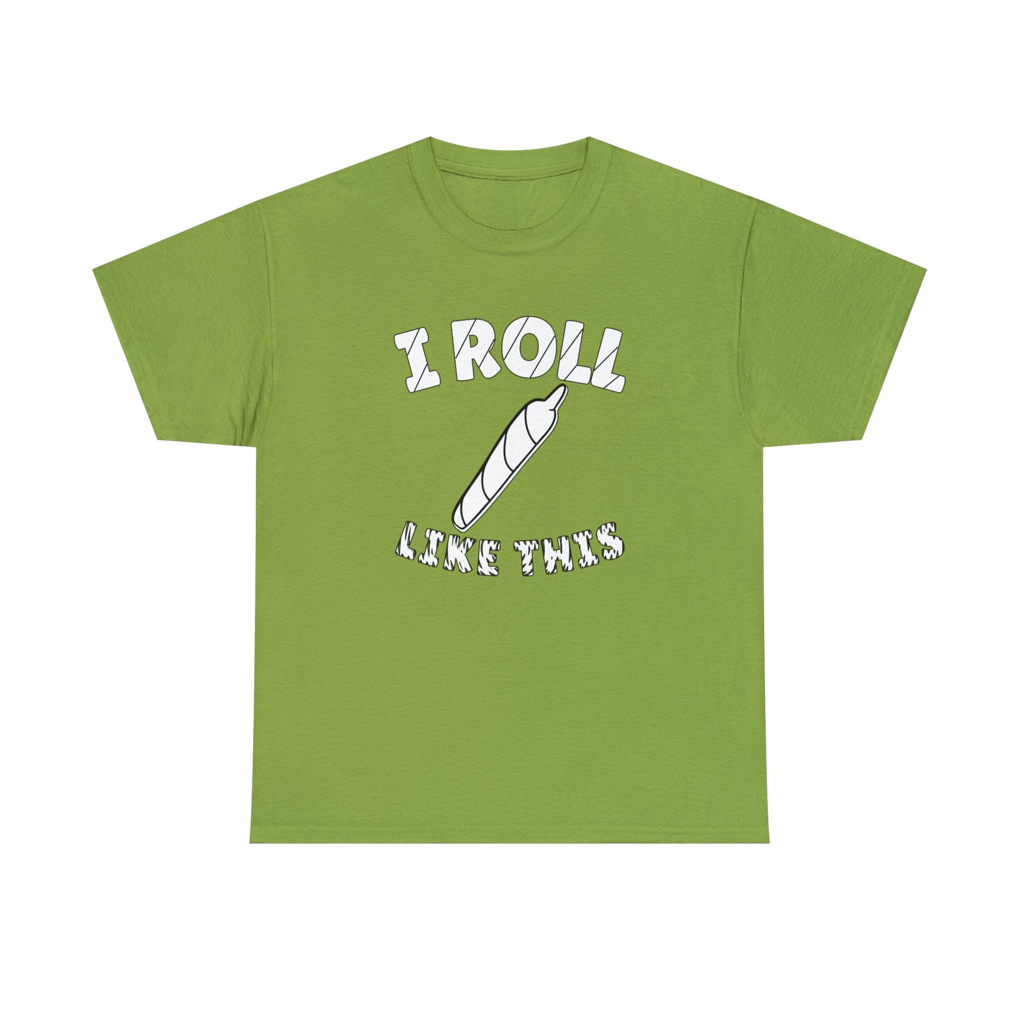 I Roll Like This - T-Shirt - Witty Twisters Fashions