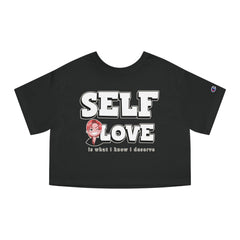 Self Love is what I know I deserve - Women's Crop Top - Witty Twisters Fashions