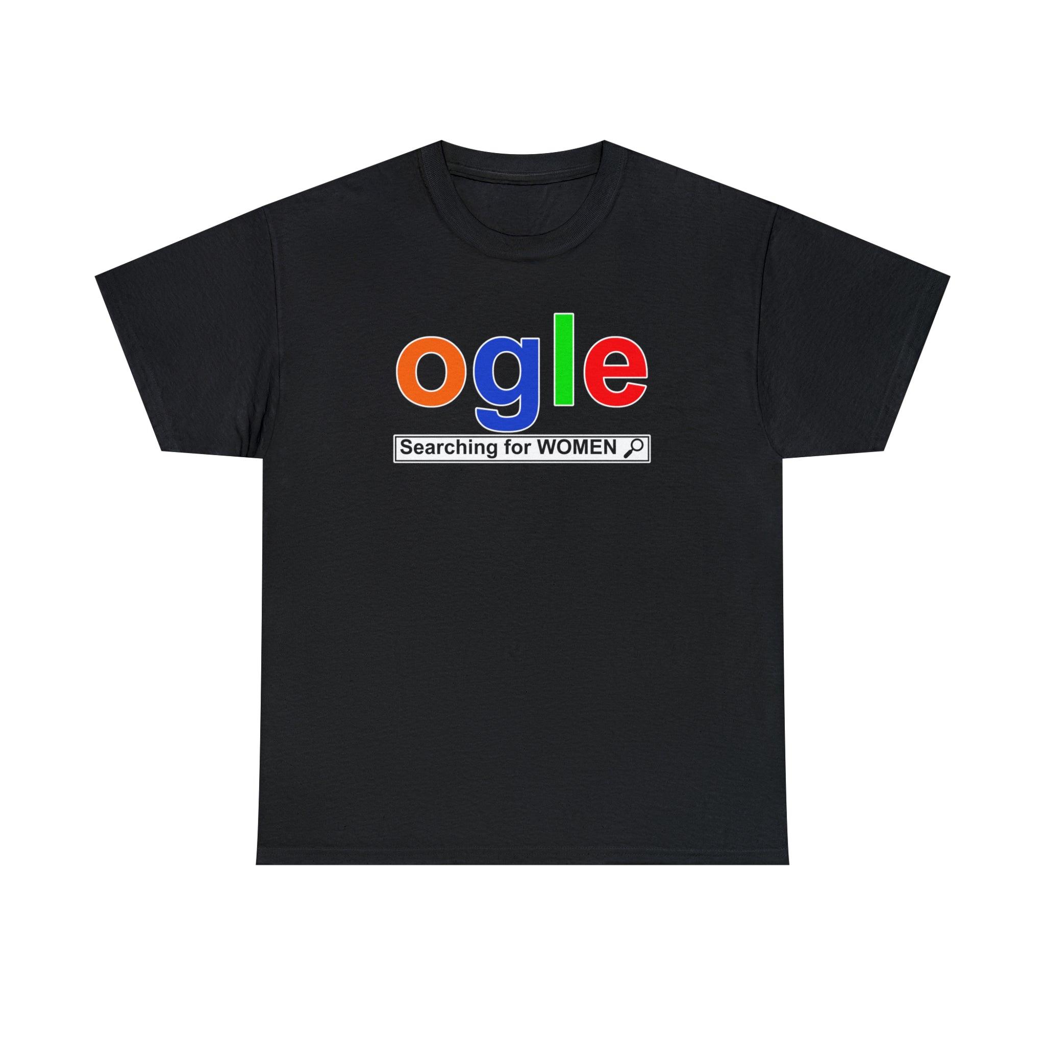 Ogle Searching For Women - T-Shirt - Witty Twisters Fashions