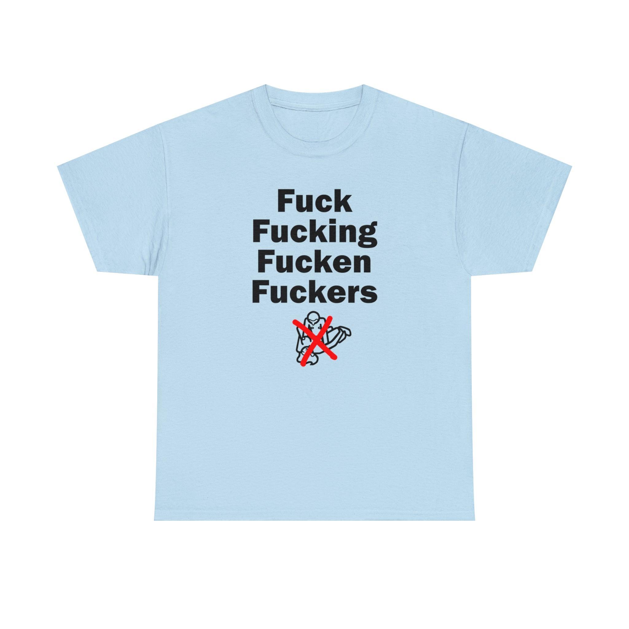 Fuck Fucking Fucken Fuckers - T-Shirt - Witty Twisters Fashions