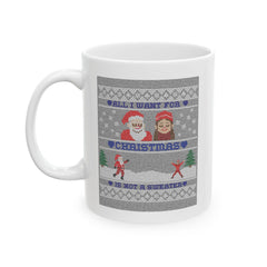 All I want for Christmas is not a sweater - Ceramic Coffee Mug 11oz, 15oz