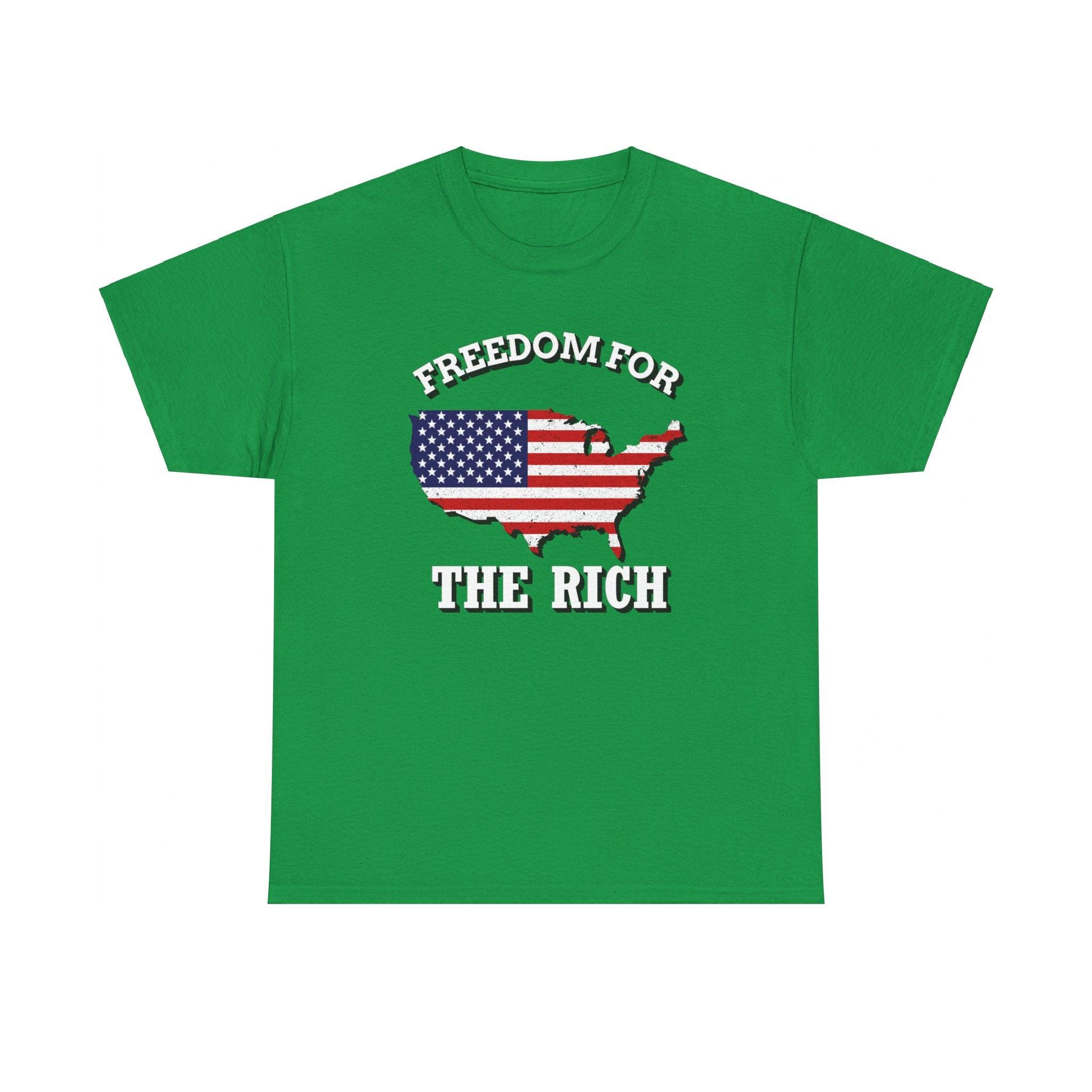 Freedom for the rich - T-Shirt - Witty Twisters Fashions