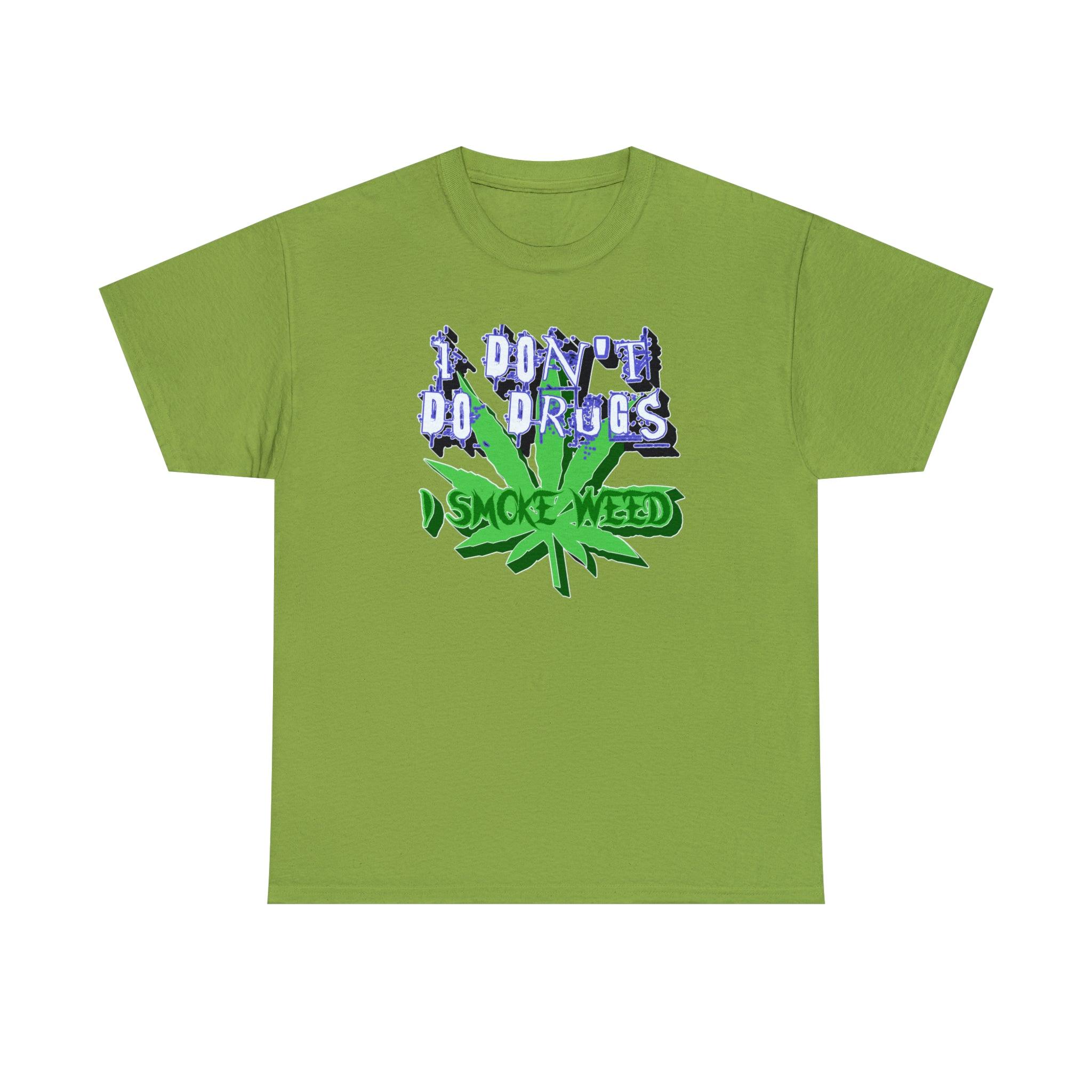 I Don't Do Drugs I Smoke Weed - T-Shirt - Witty Twisters Fashions