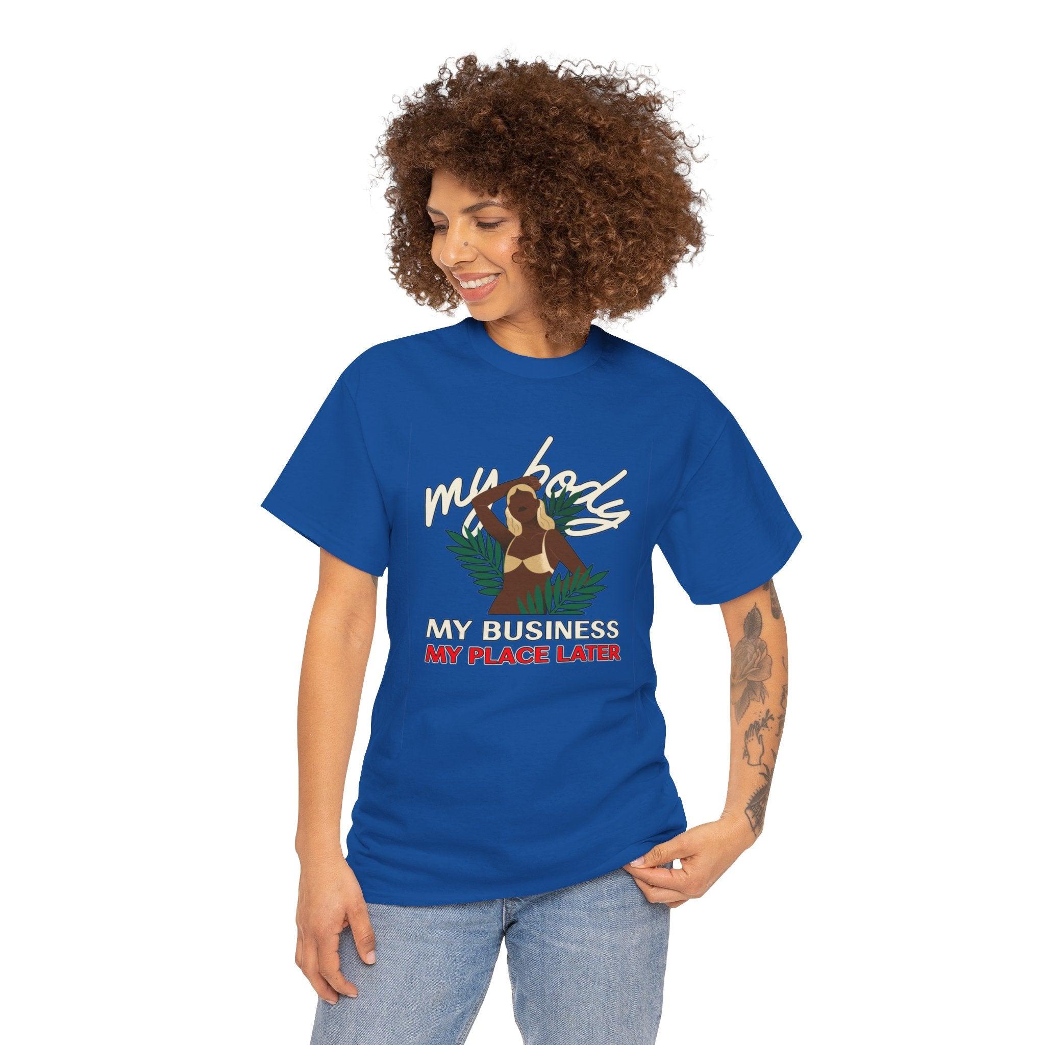 My body My business My place later - T-Shirt - Witty Twisters Fashions