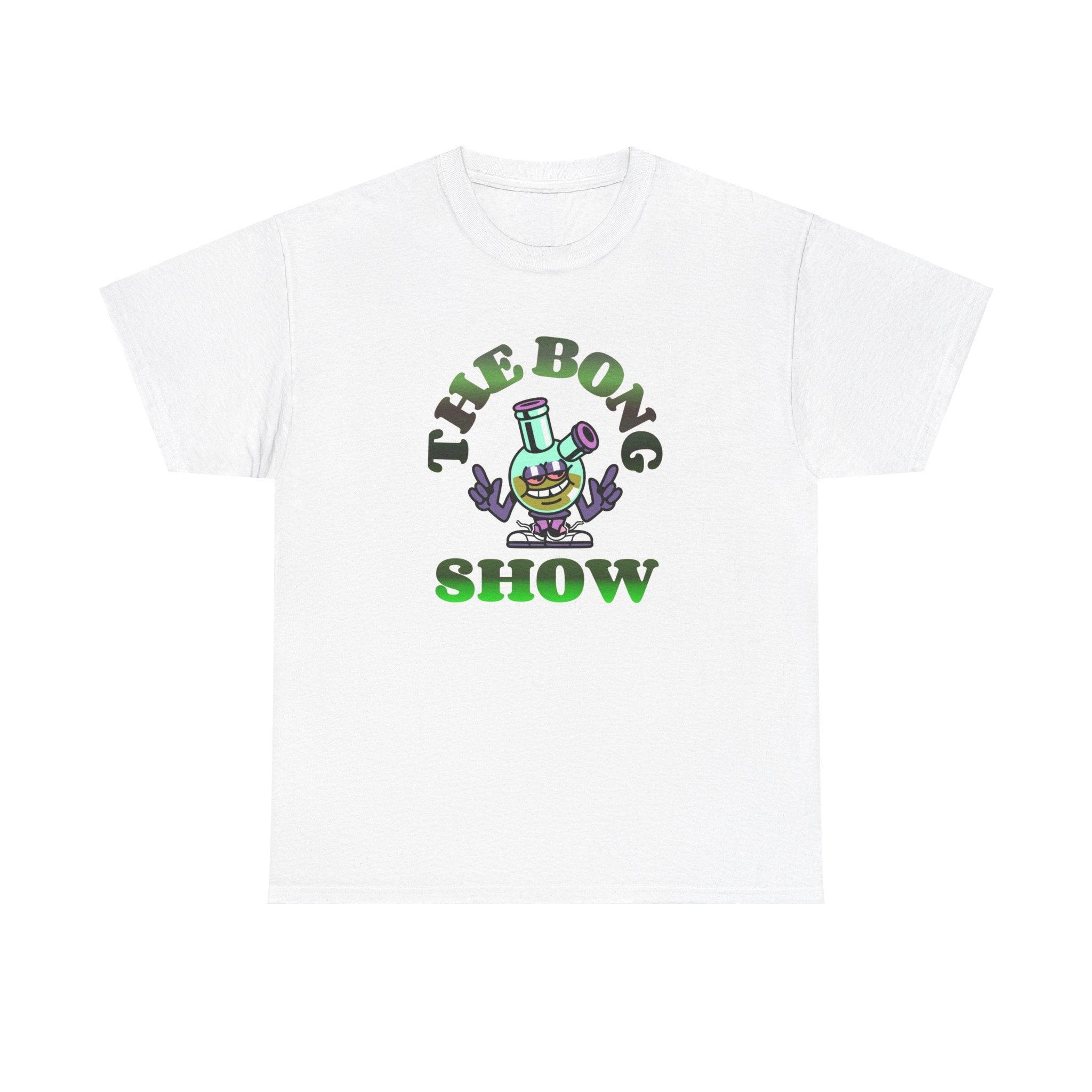 The Bong Show - T-Shirt - Witty Twisters Fashions