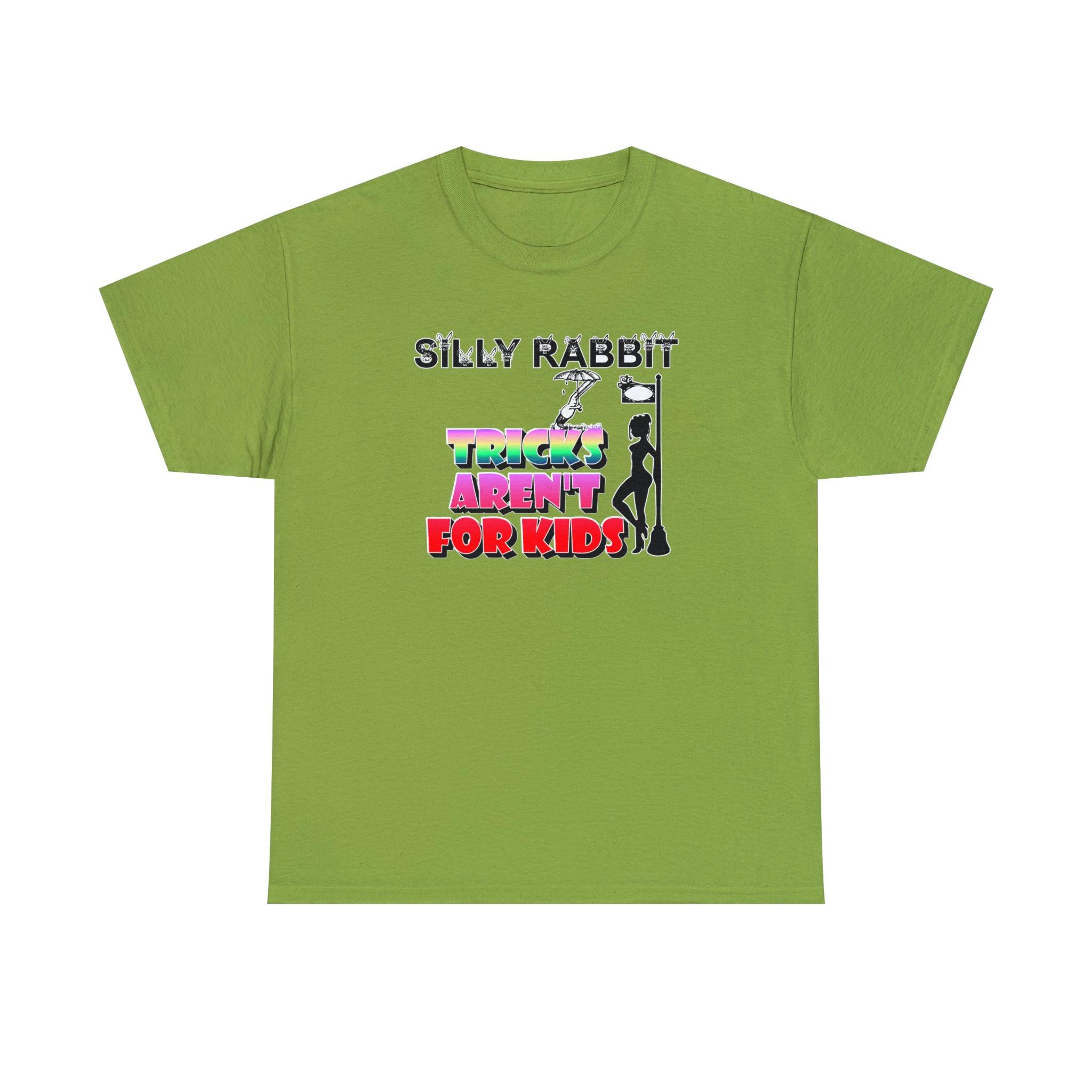 Silly Rabbit Tricks Aren't For Kids - T-Shirt - Witty Twisters Fashions