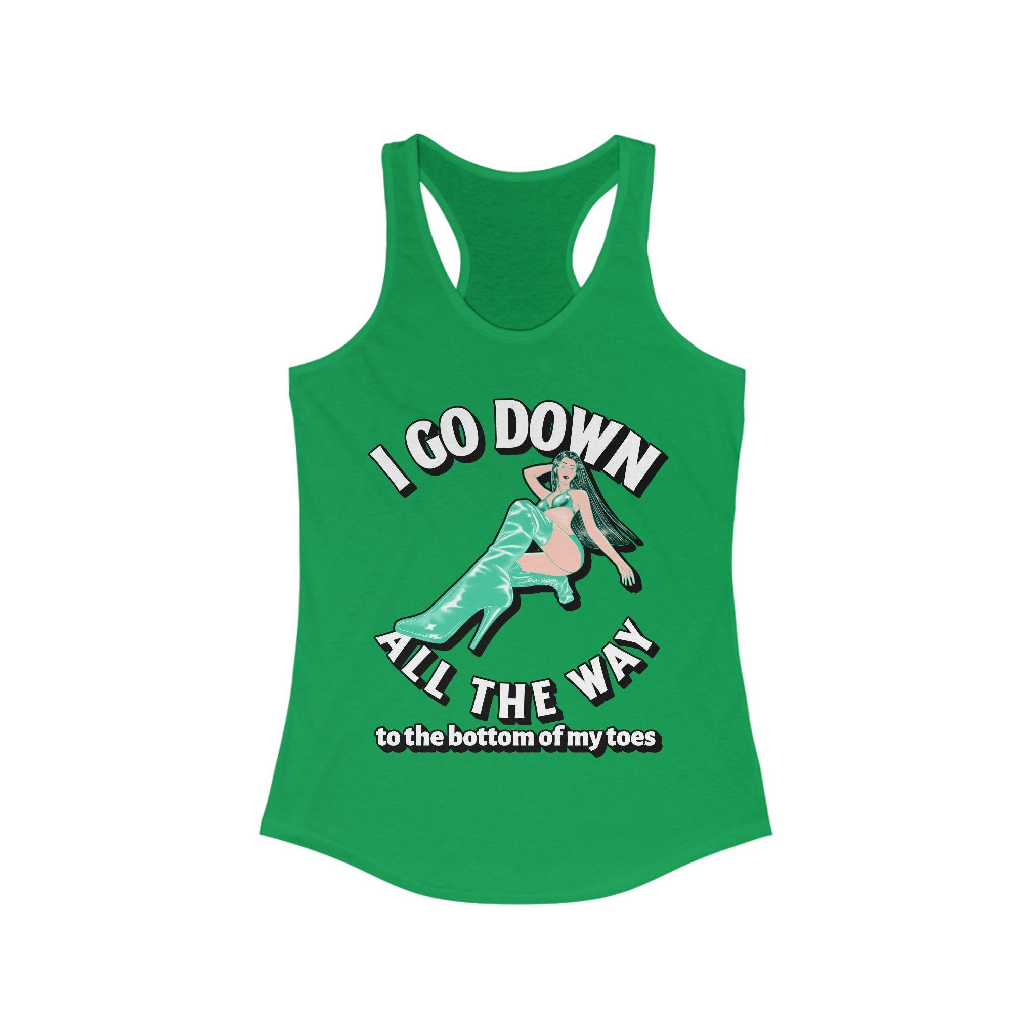 I Go Down All The Way To The Bottom Of My Toes - Women's Tank Top - Witty Twisters Fashions