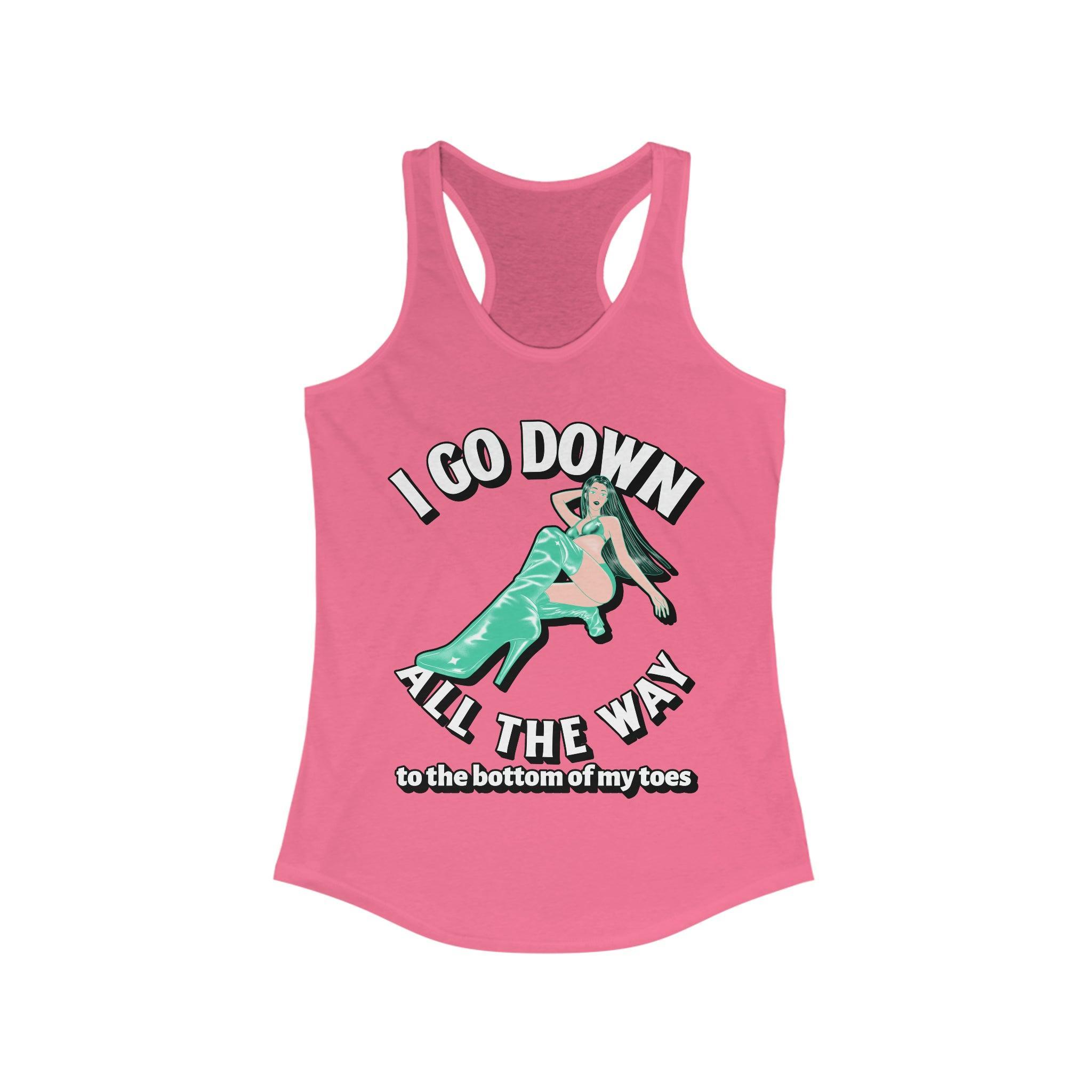 I Go Down All The Way To The Bottom Of My Toes - Women's Tank Top - Witty Twisters Fashions