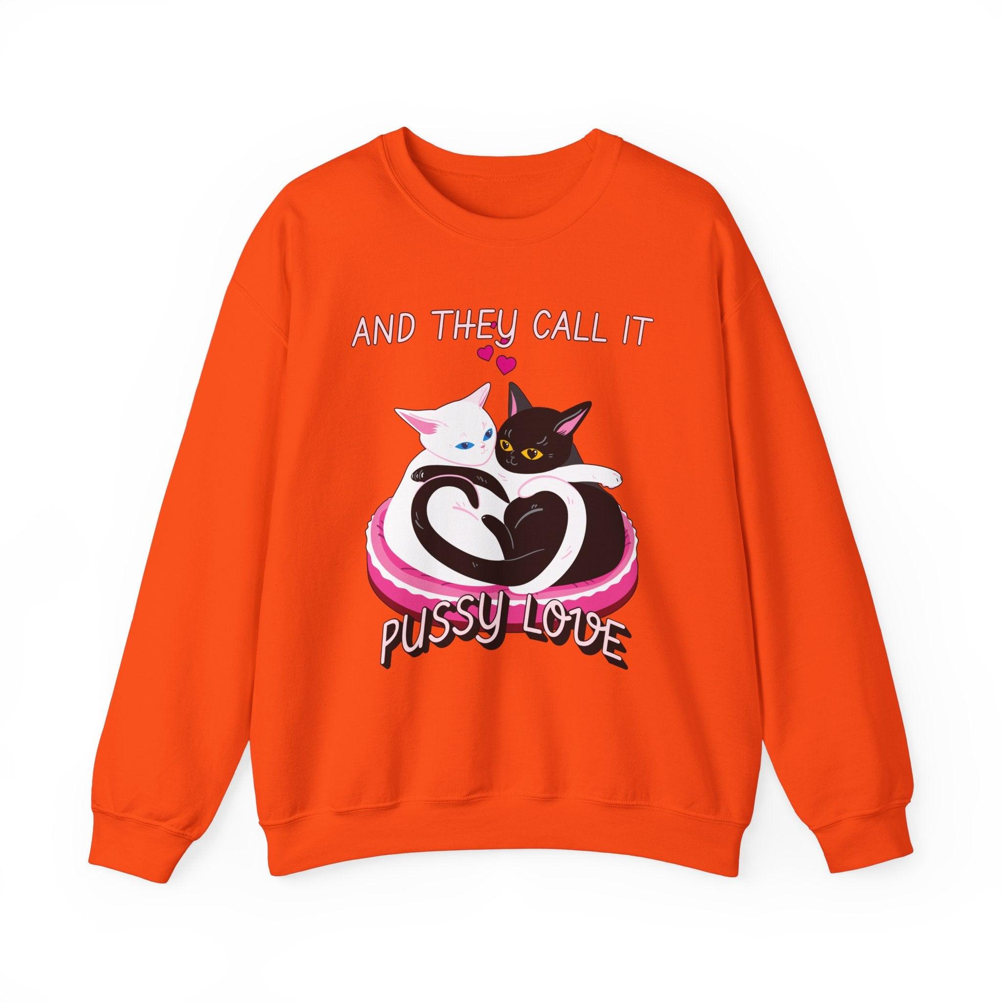 And they call it pussy love - Sweatshirt