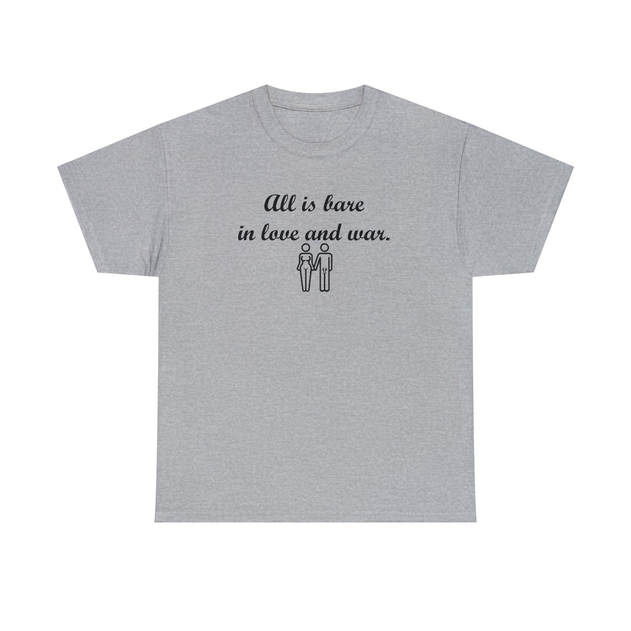 All Is Bare In Love And War - T-Shirt - Witty Twisters Fashions