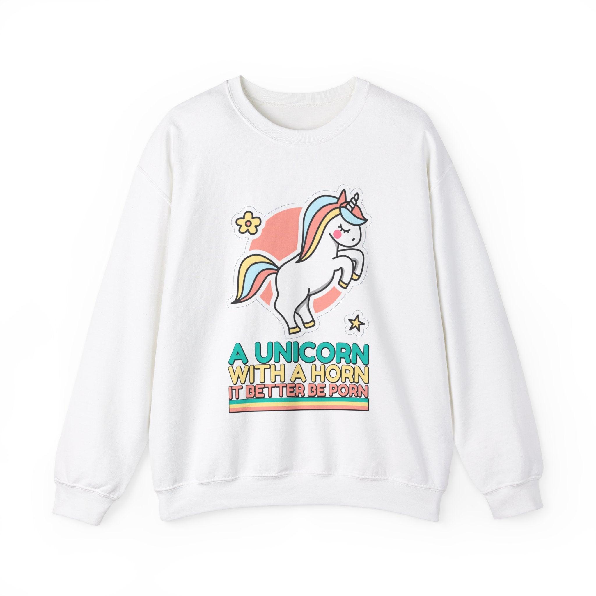 A unicorn with a horn it better be porn - Sweatshirt - Witty Twisters Fashions