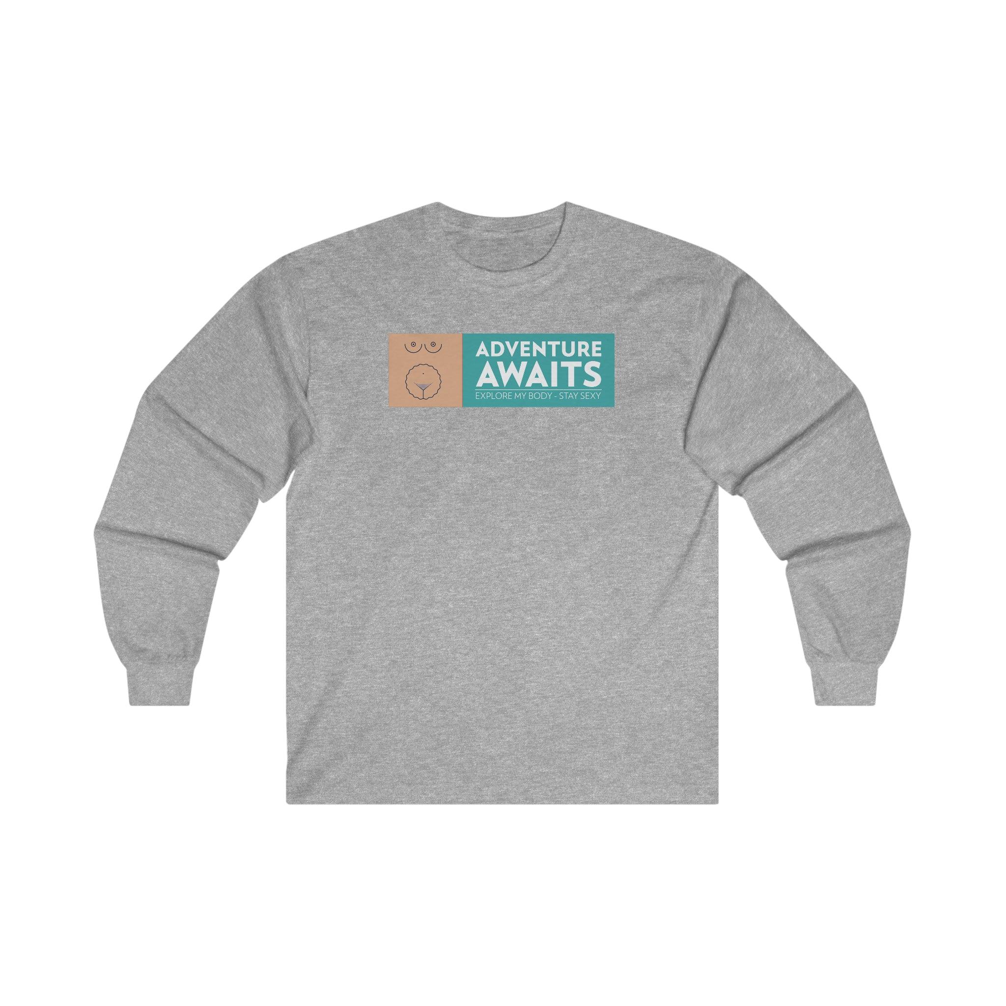 Adventure Awaits Explore My Body Stay Sexy - Long-Sleeve Tee - Witty Twisters T-Shirts