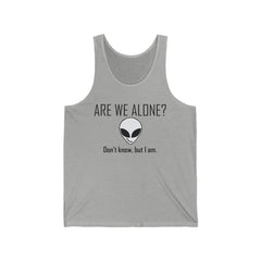 Are We Alone? Don't Know, But I Am. - Tank Top - Witty Twisters Fashions