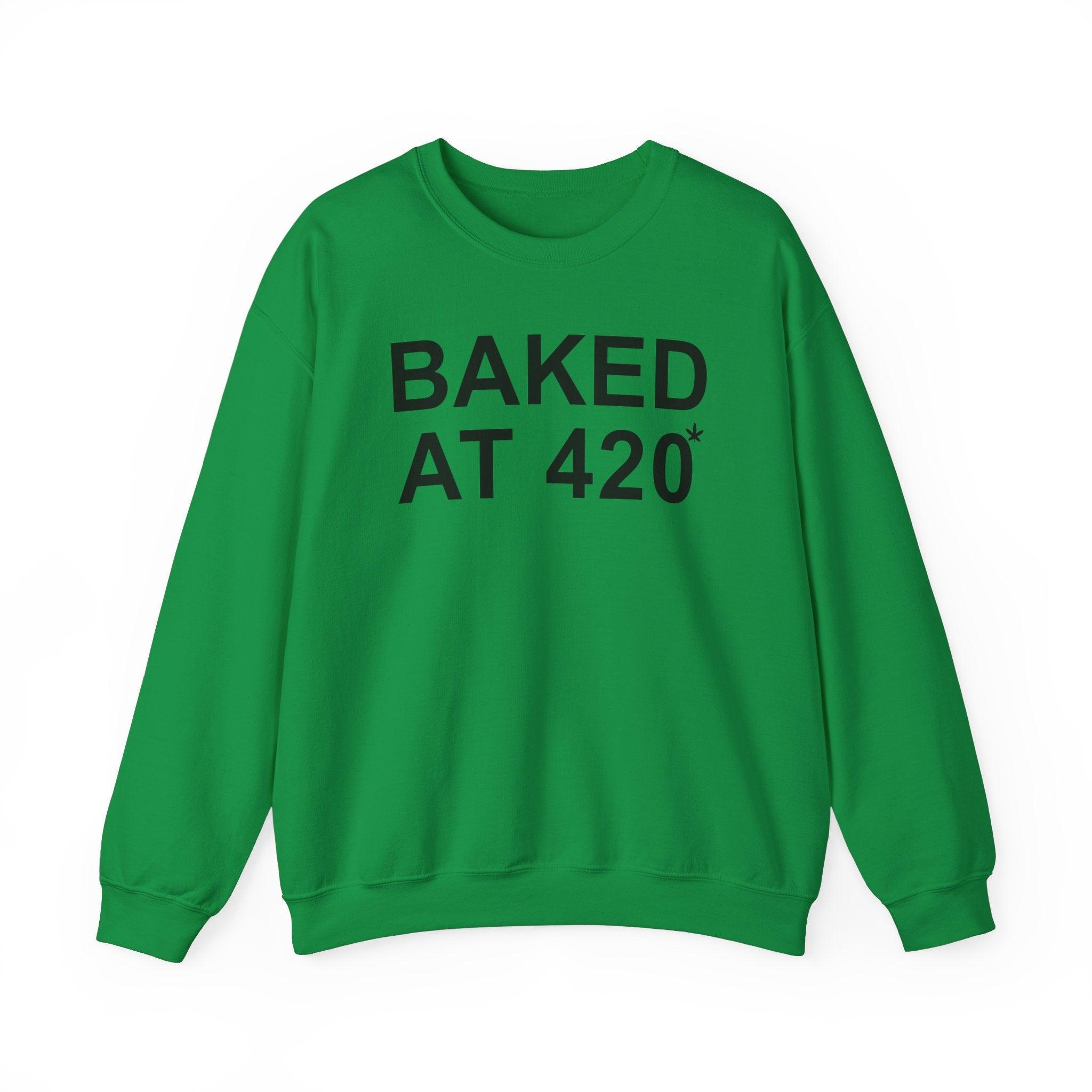 Baked At 420 - Sweatshirt - Witty Twisters T-Shirts