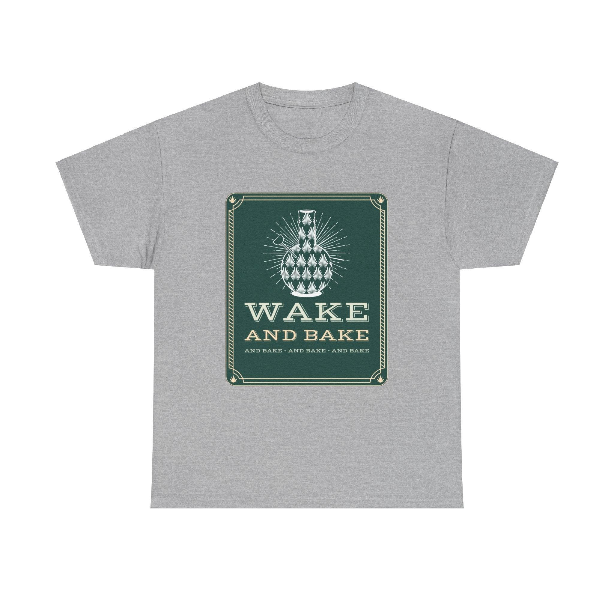 Wake and bake and bake and bake and bake - T-Shirt - Witty Twisters Fashions