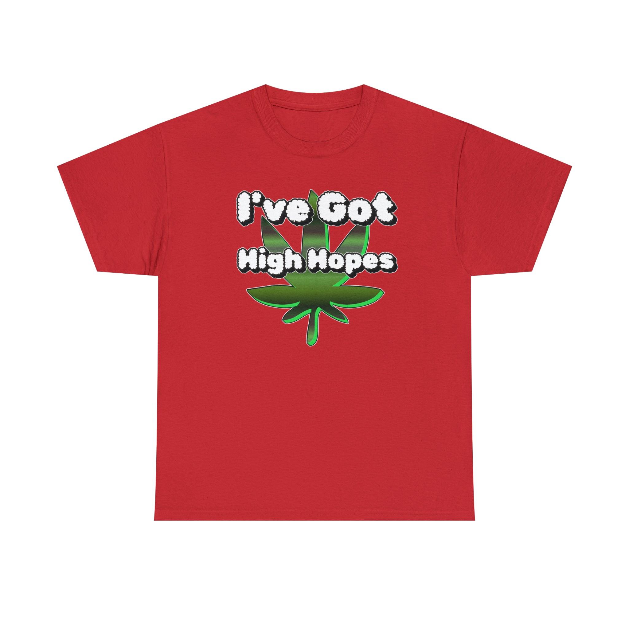 I've Got High Hopes - T-Shirt - Witty Twisters Fashions