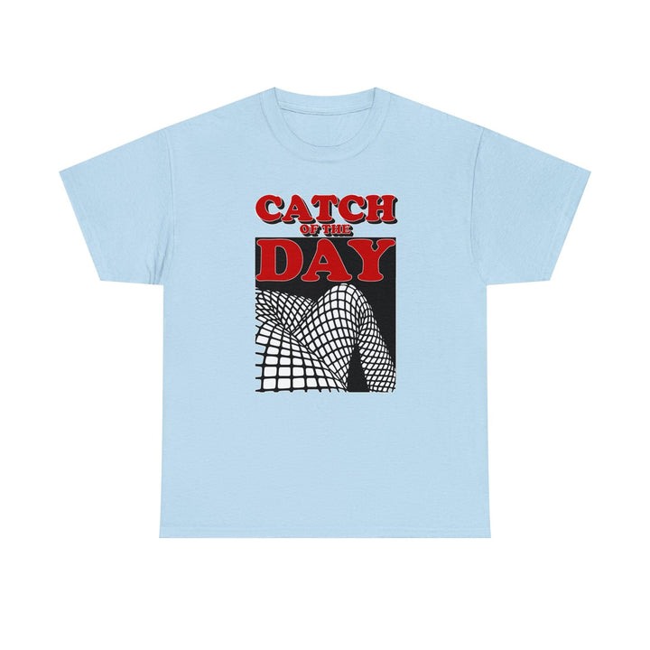 Catch Of The Day - Witty Twisters T-Shirts