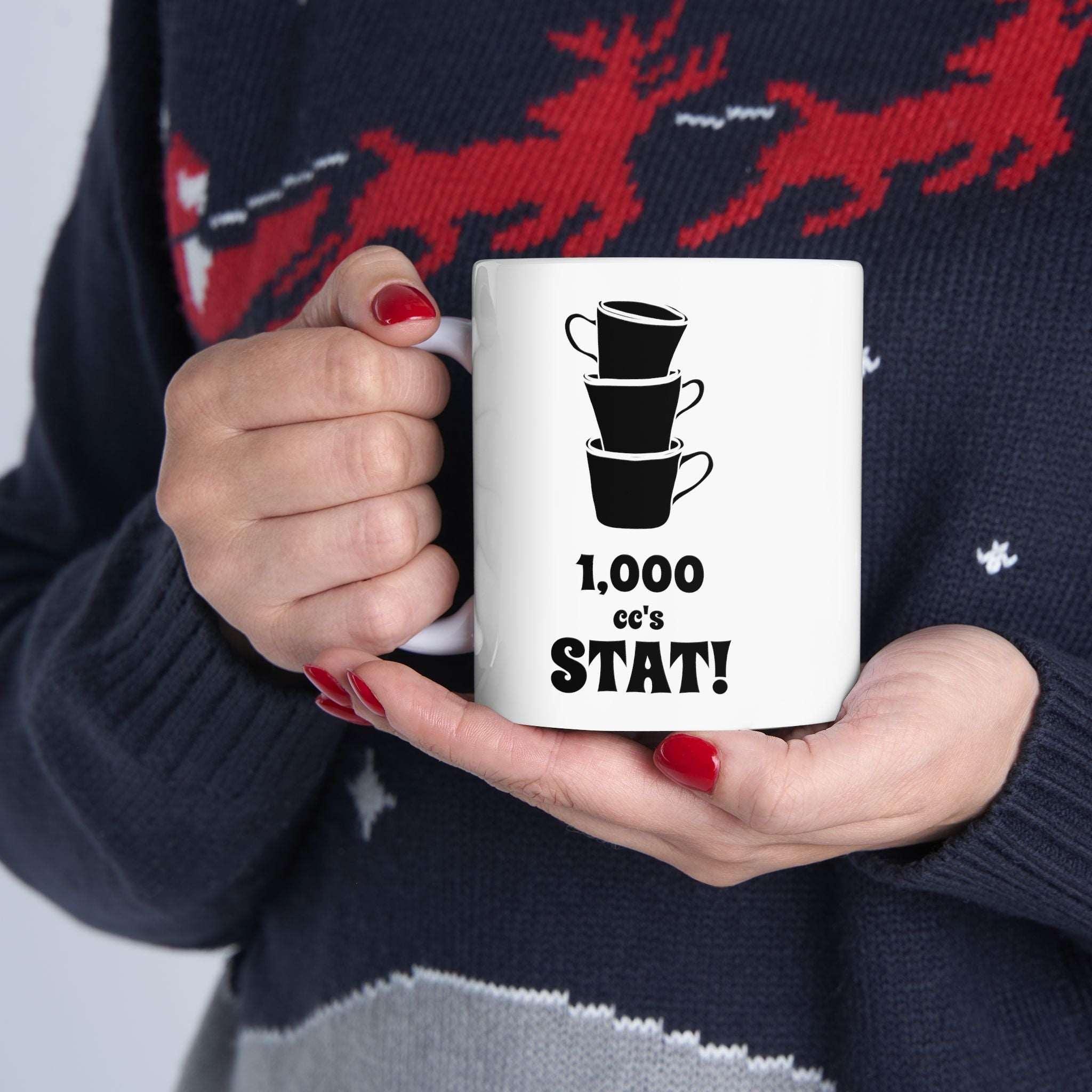 1,000 cc's Stat! - Ceramic Coffee Mug 11oz, 15oz - Witty Twisters Fashions