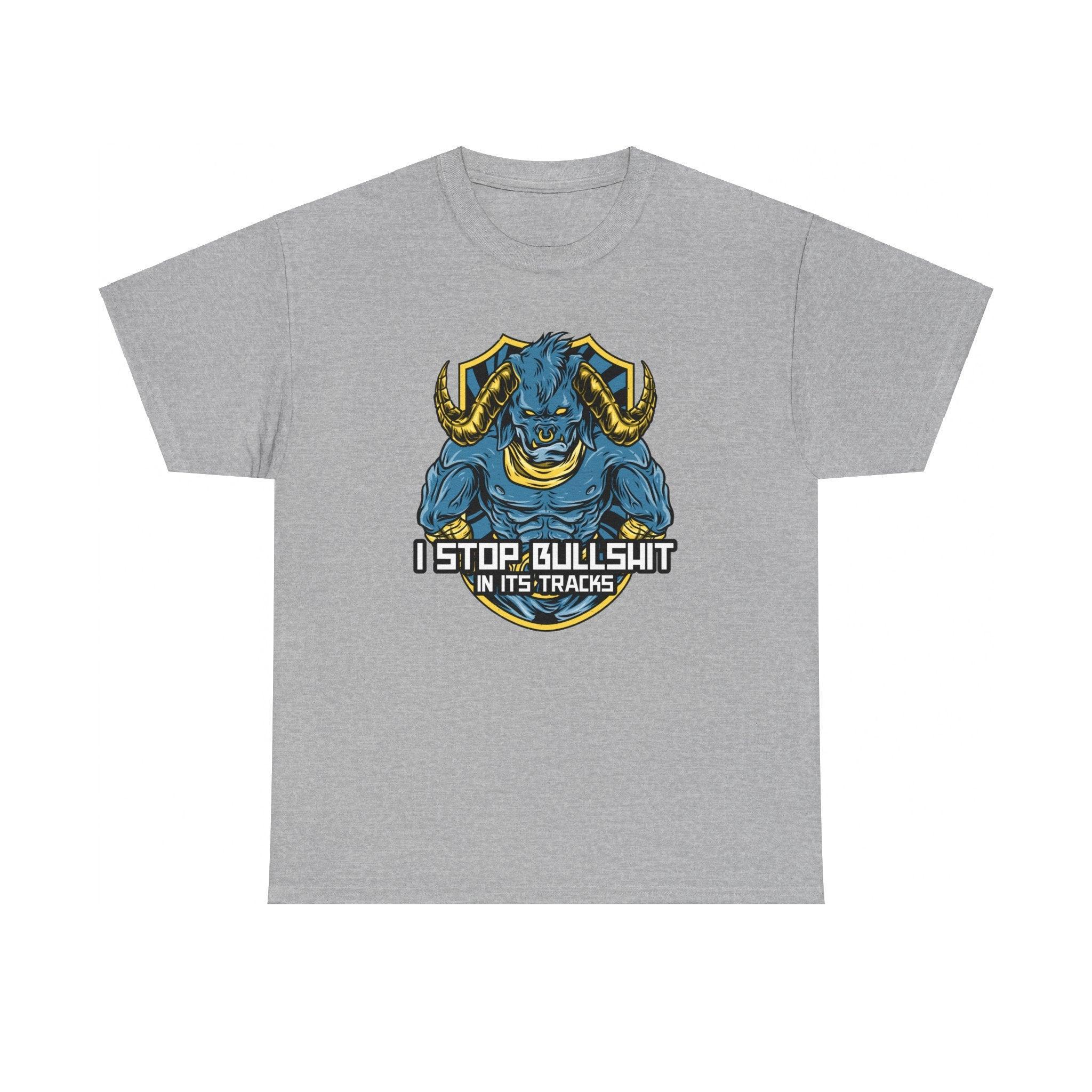 I stop bullshit in its tracks - T-Shirt - Witty Twisters Fashions