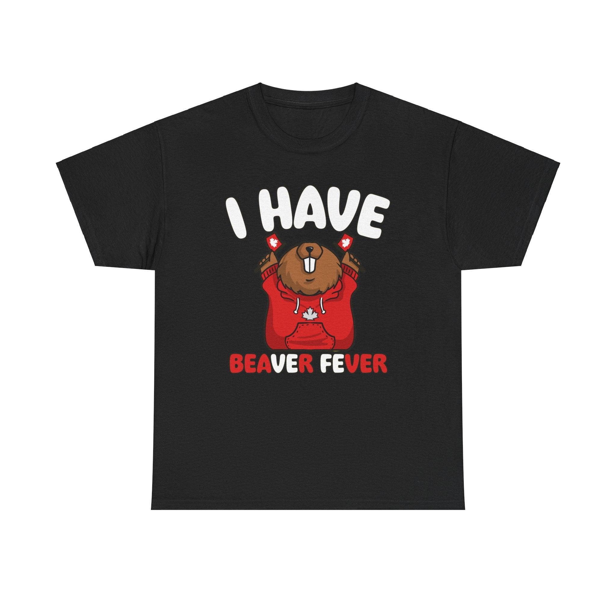 I have beaver fever - Canadian - T-Shirt - Witty Twisters Fashions