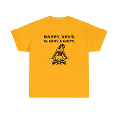 Happy Days Slappy Nights - T-shirt - Witty Twisters Fashions