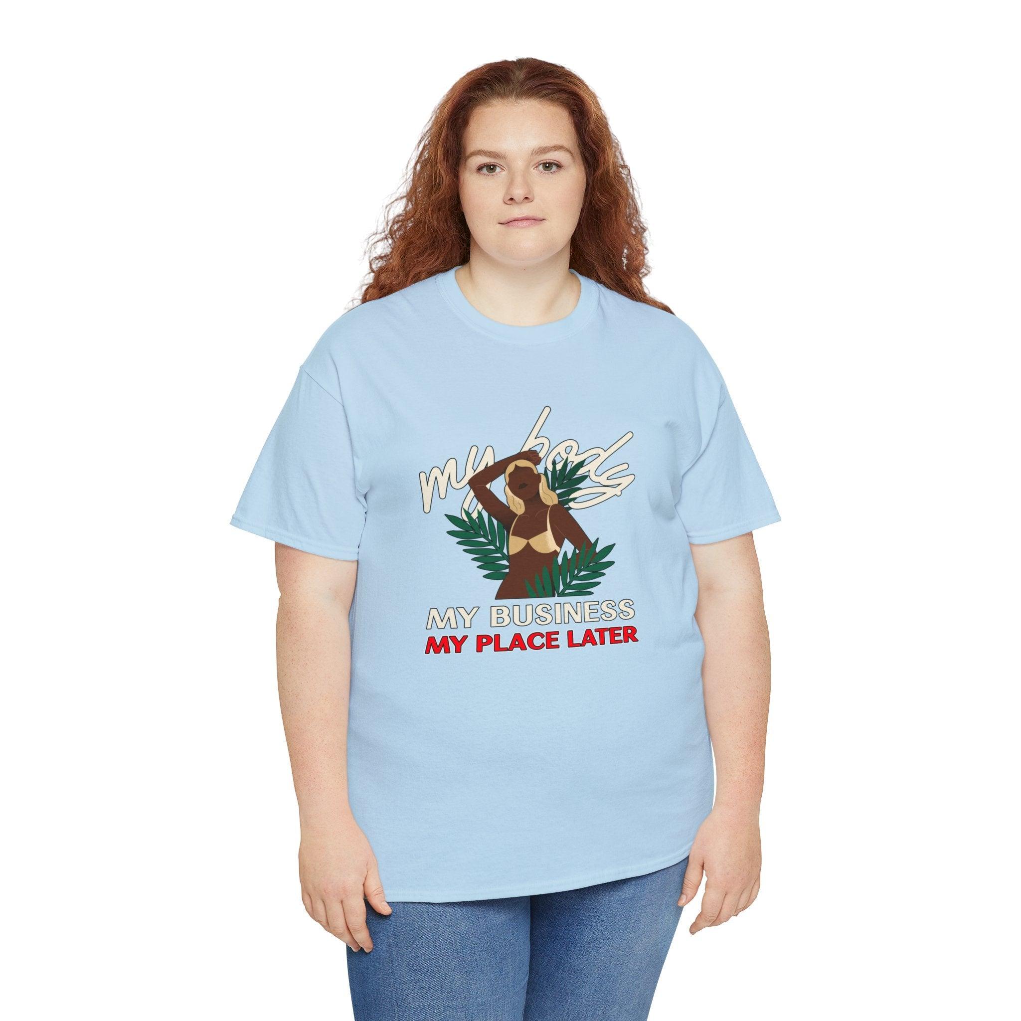 My body My business My place later - T-Shirt - Witty Twisters Fashions