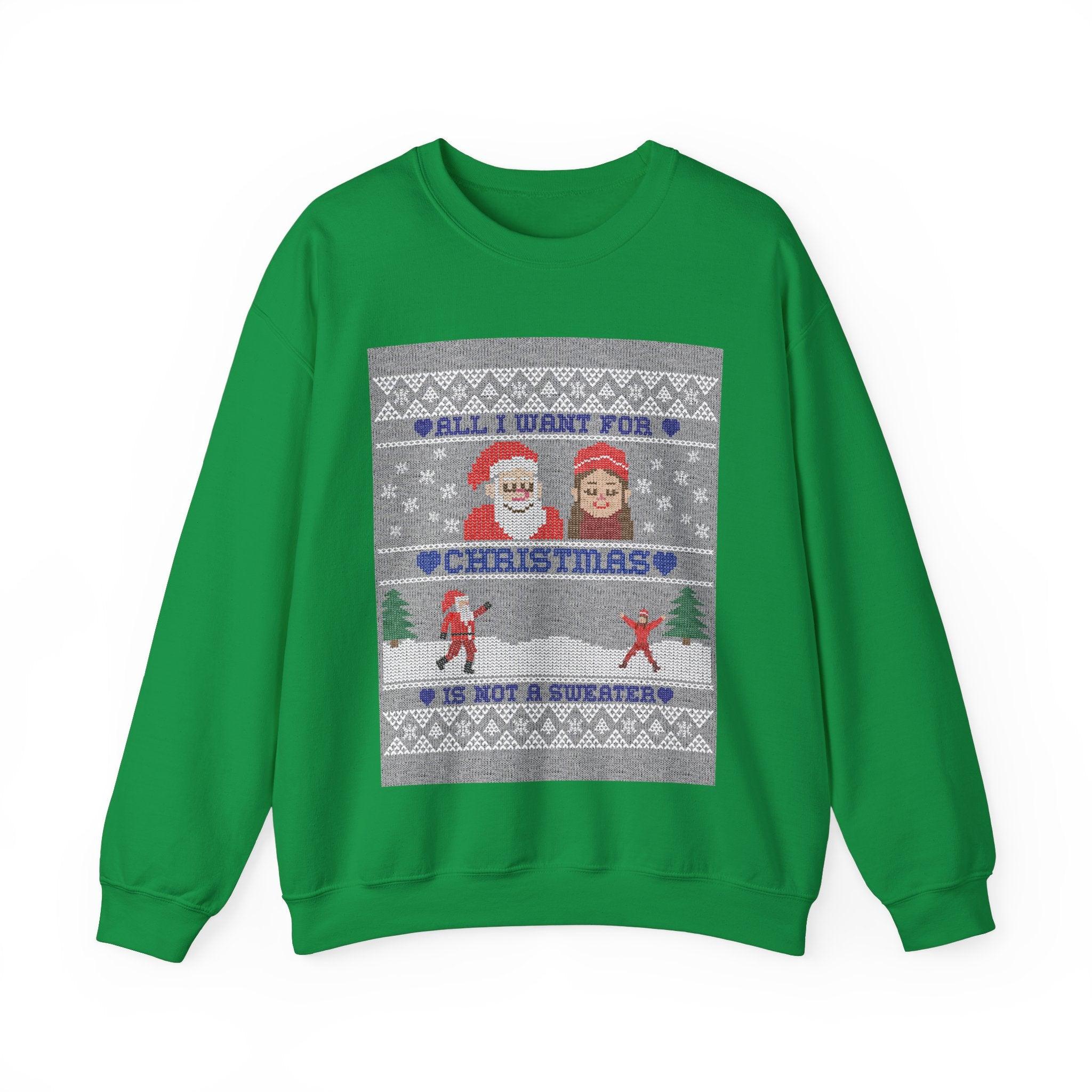 All I want for Christmas is not a sweater - Sweatshirt - Witty Twisters T-Shirts