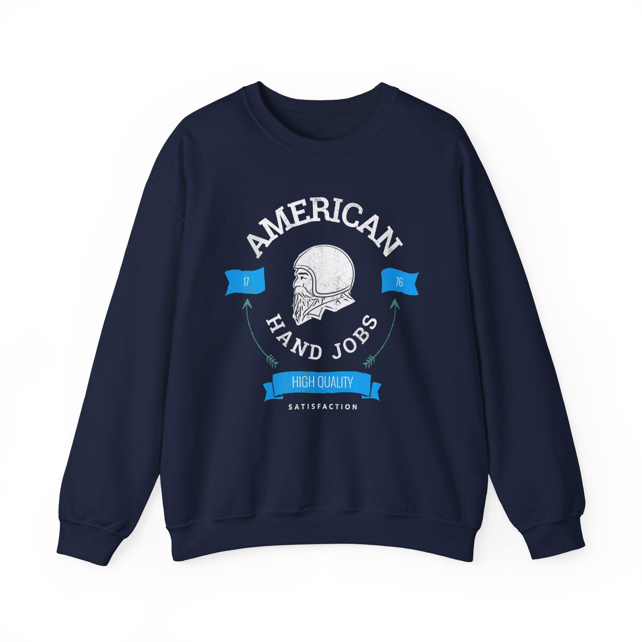 American Hand Jobs High Quality Satisfaction - Sweatshirt - Witty Twisters Fashions