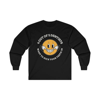4 out of 5 dentists want to kick your teeth in (Long-Sleeve Tee) - Witty Twisters T-Shirts