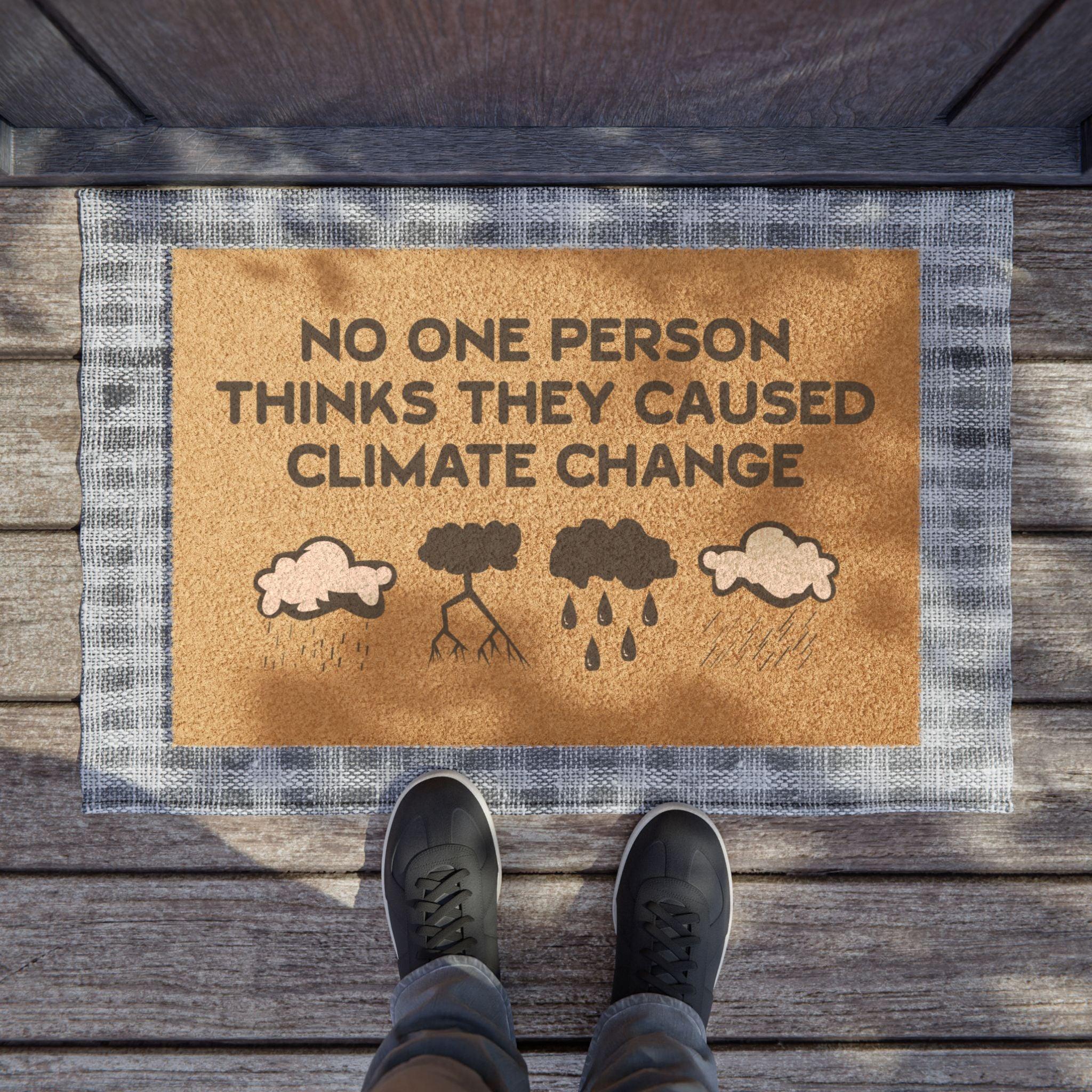 No One Person Thinks They Caused Climate Change - Doormat - Witty Twisters Fashions