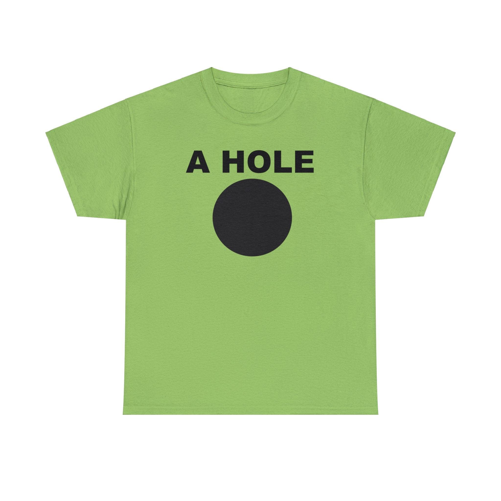 A Hole - T-Shirt - Witty Twisters Fashions