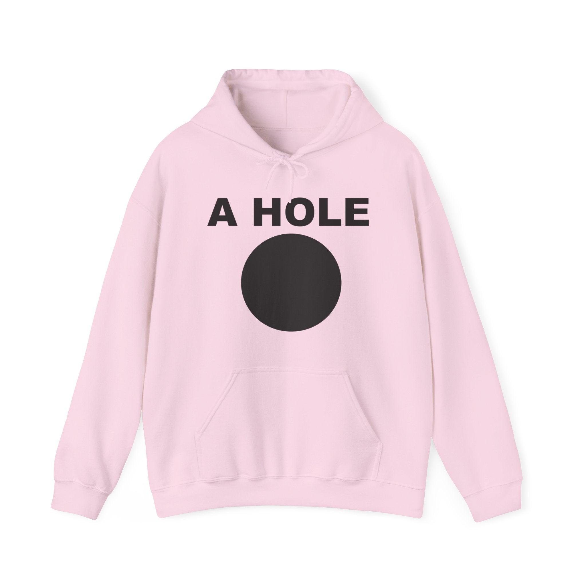 A Hole - Hoodie - Witty Twisters Fashions